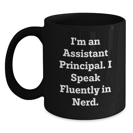 Funny Assistant Principal Gifts, 'I'm An Assistant Principal. I Speak Fluently In genius.' Black Coffee Mug for Graduation, Gifts from Friends to Assistant Principal - Main