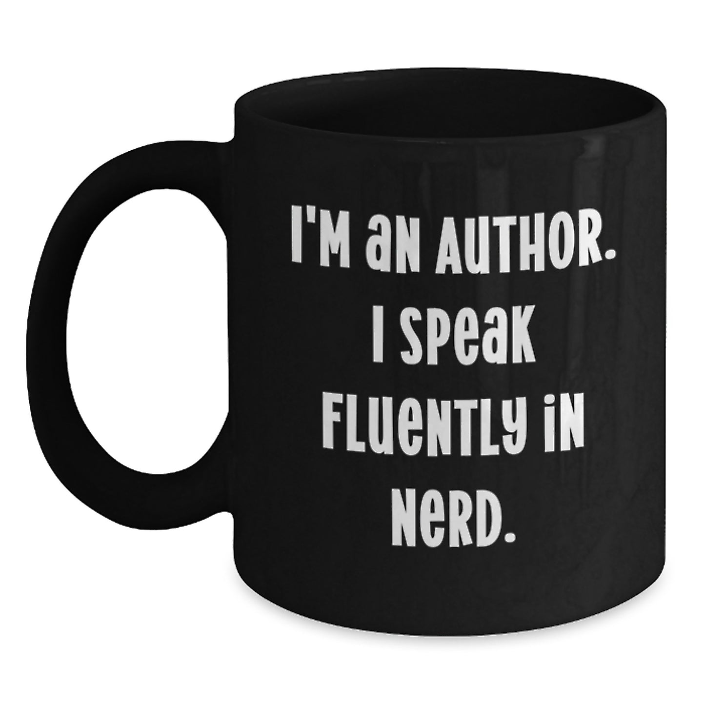 Author Gifts from Friends, Funny Quote Black Coffee Mugs for Graduation, Unique Gifts for Authors, 'I'm An Author. I Speak Fluently In genius.' - Main