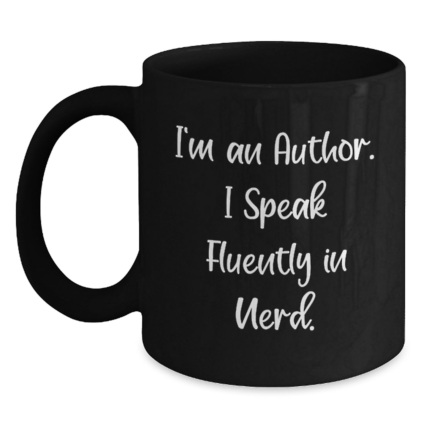 Funny Author Gifts from Friends for Author - I'm An Author. I Speak Fluently In genius. Black Coffee Mug for Graduation - Main