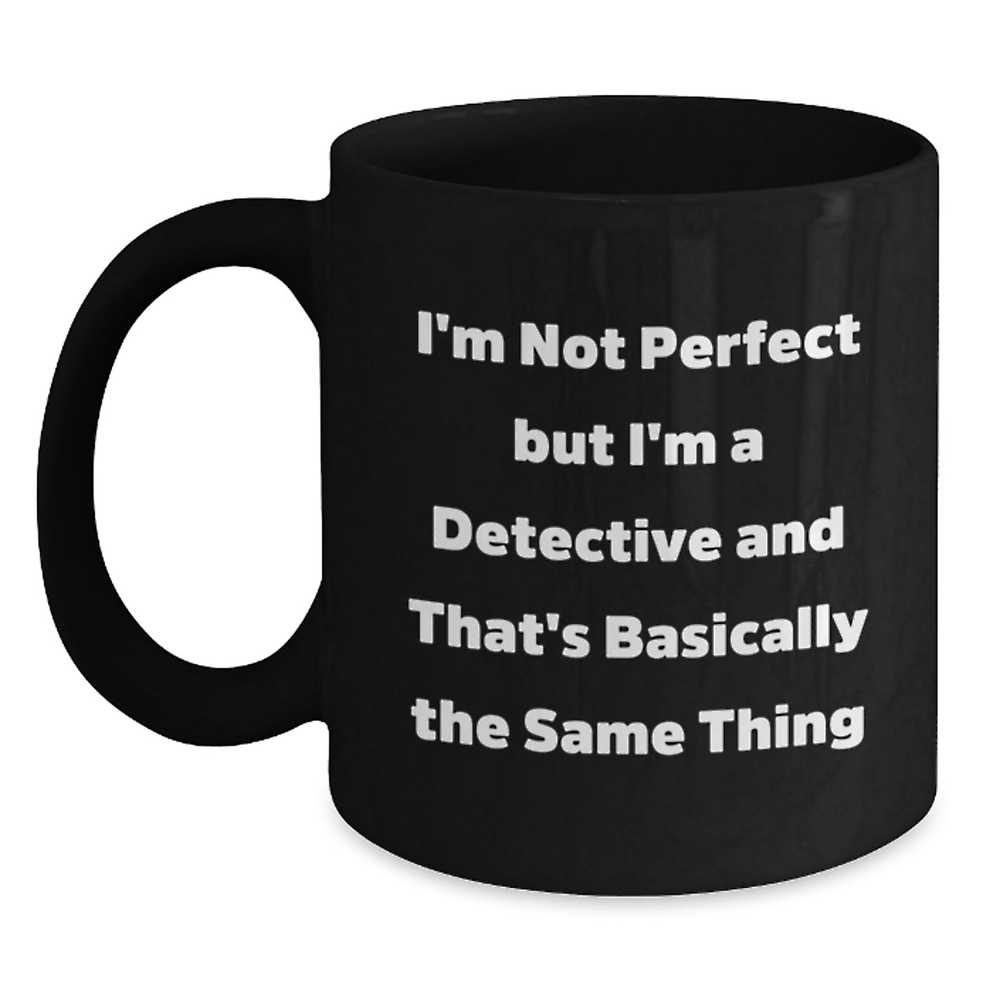 Funny Detective Gifts for Men from 'I'm Not Perfect But I'm A Detective' Black Coffee Mug for Graduation Unique Gifts - Main