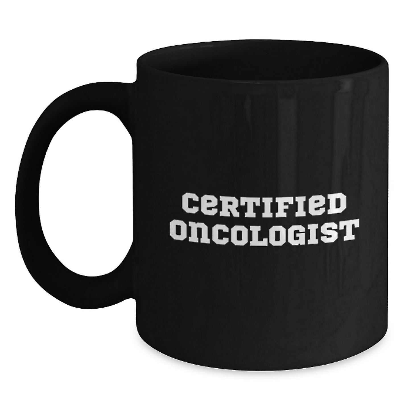 Gifts from Friends, Unique Inspirational Quotes from Certified Oncologist, Black Coffee Mug for Birthday, Funny Quote, 11oz or 15oz, Microwave and Dishwasher Safe - Gifts for Oncologist - Main