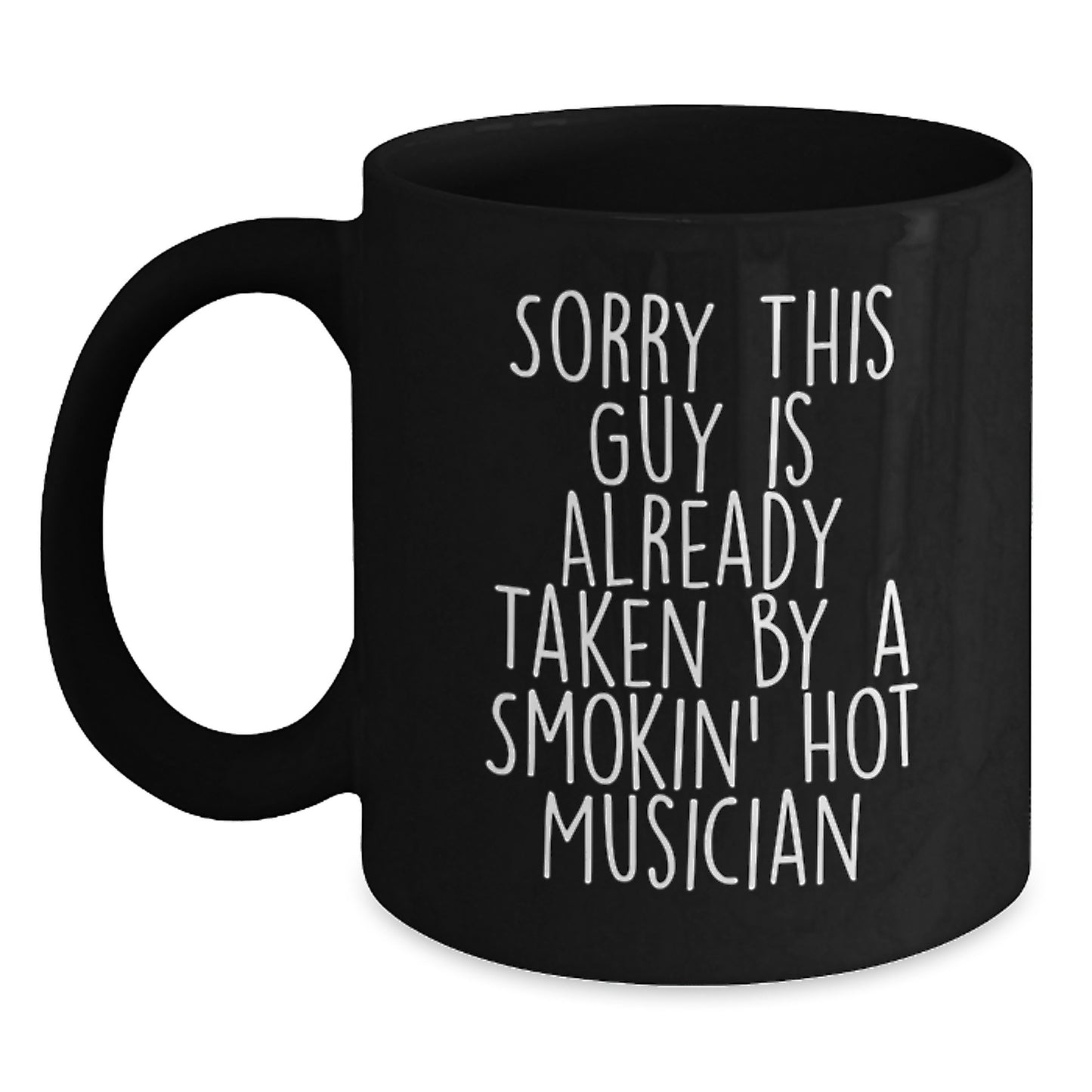 Funny Musician Gifts for Him - 'Sorry This Guy Is Already Taken' Quote, Black Coffee Mug - Gifts from Friends for Musician Graduation - Main