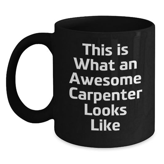 Carpenter Gifts from Friends, Funny Gifts for Men, Black Coffee Mug Graduation Unique - Main