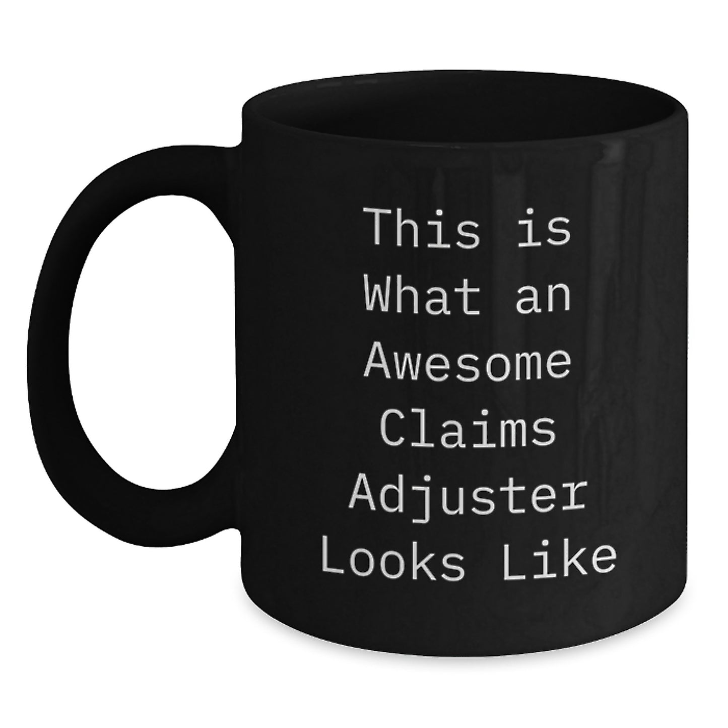 Claims Adjuster Funny Quote Black Coffee Mug Gifts for Men from Friends, Awesome Graduation Unique Gifts - Main