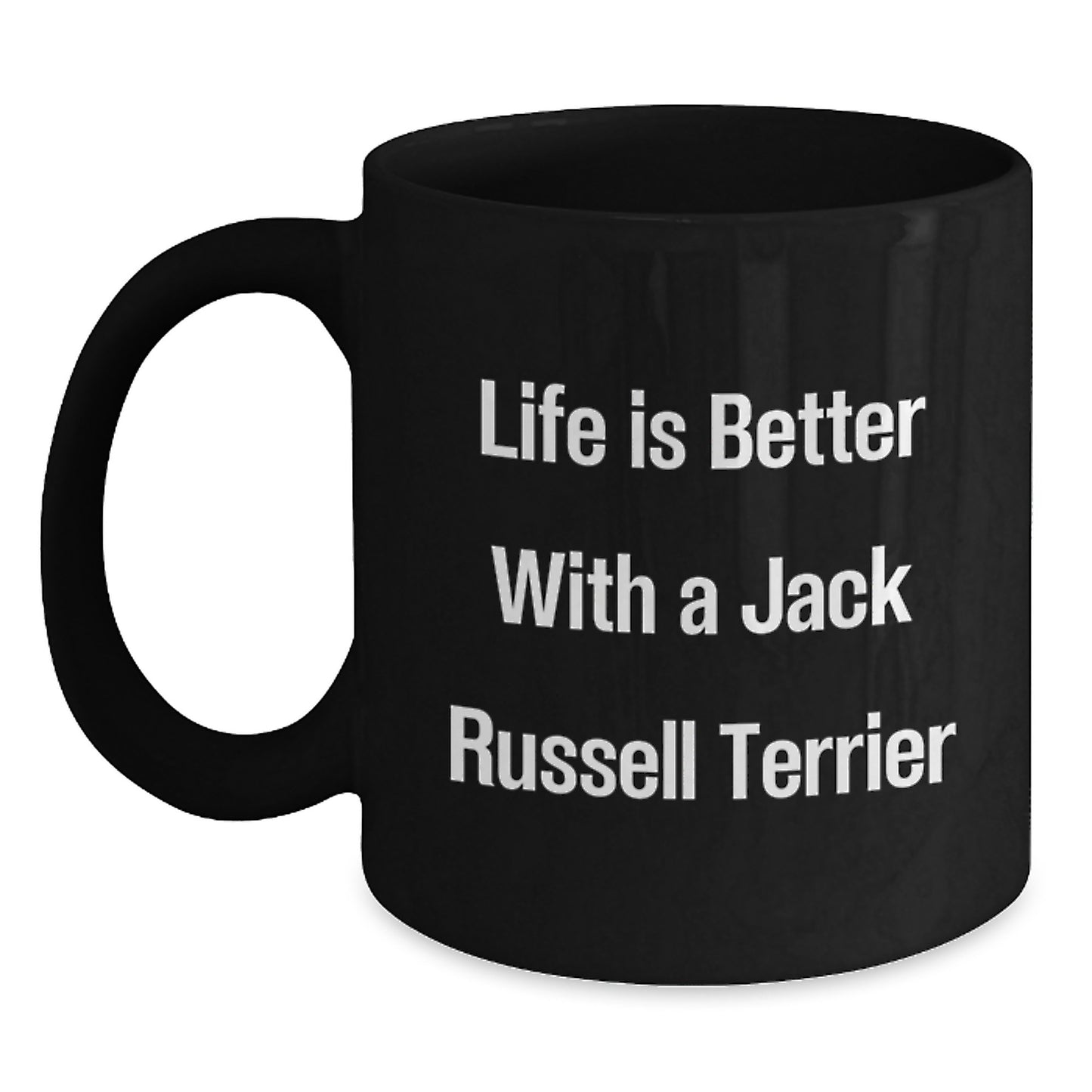 Funny Jack Russell Terrier Dog Gifts for Men, Women, Friends, Coworkers, Family - Life Is Better Quote Black Coffee Mug, 11oz or 15oz Microwave and Dishwasher Safe - Main