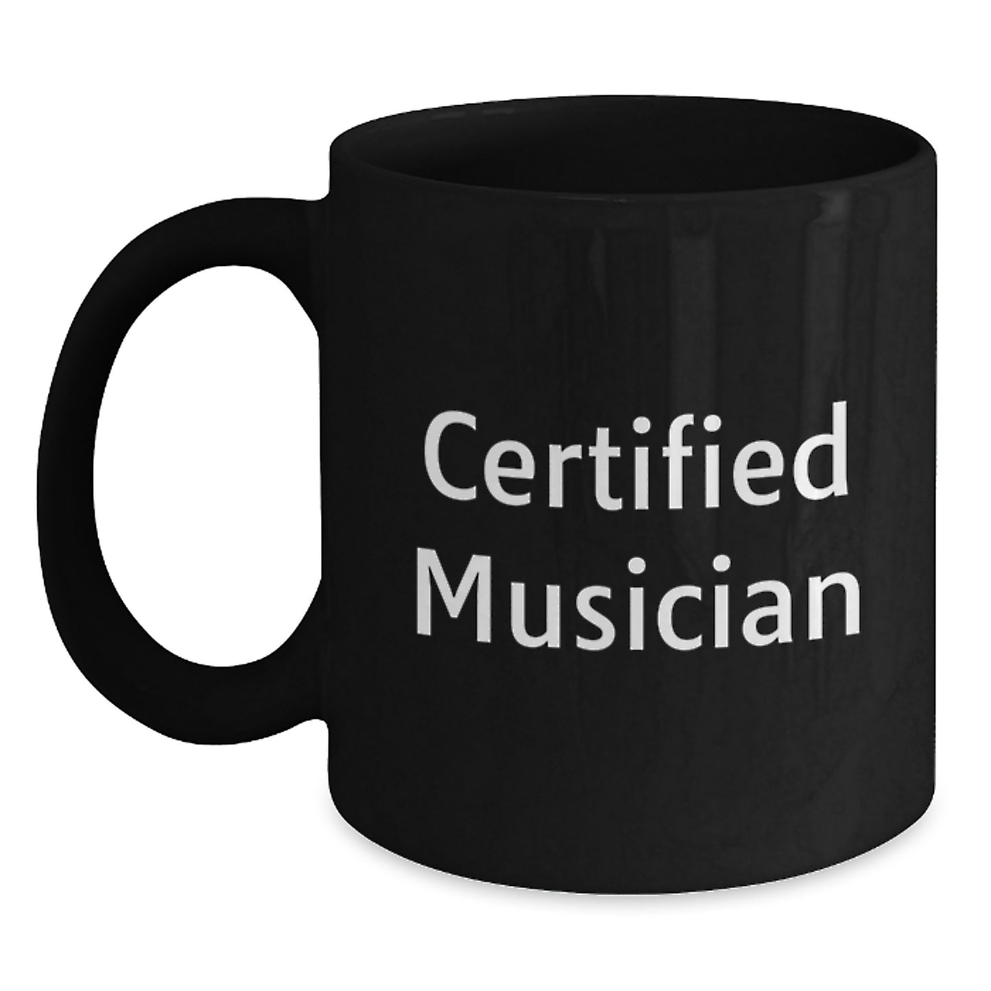 Funny Musician Gifts from Friends to Men, Black Coffee Mug for Graduation, Certified Musician Quote on a 11oz or 15oz Microwave and Dishwasher Safe Ceramic Mug - Main