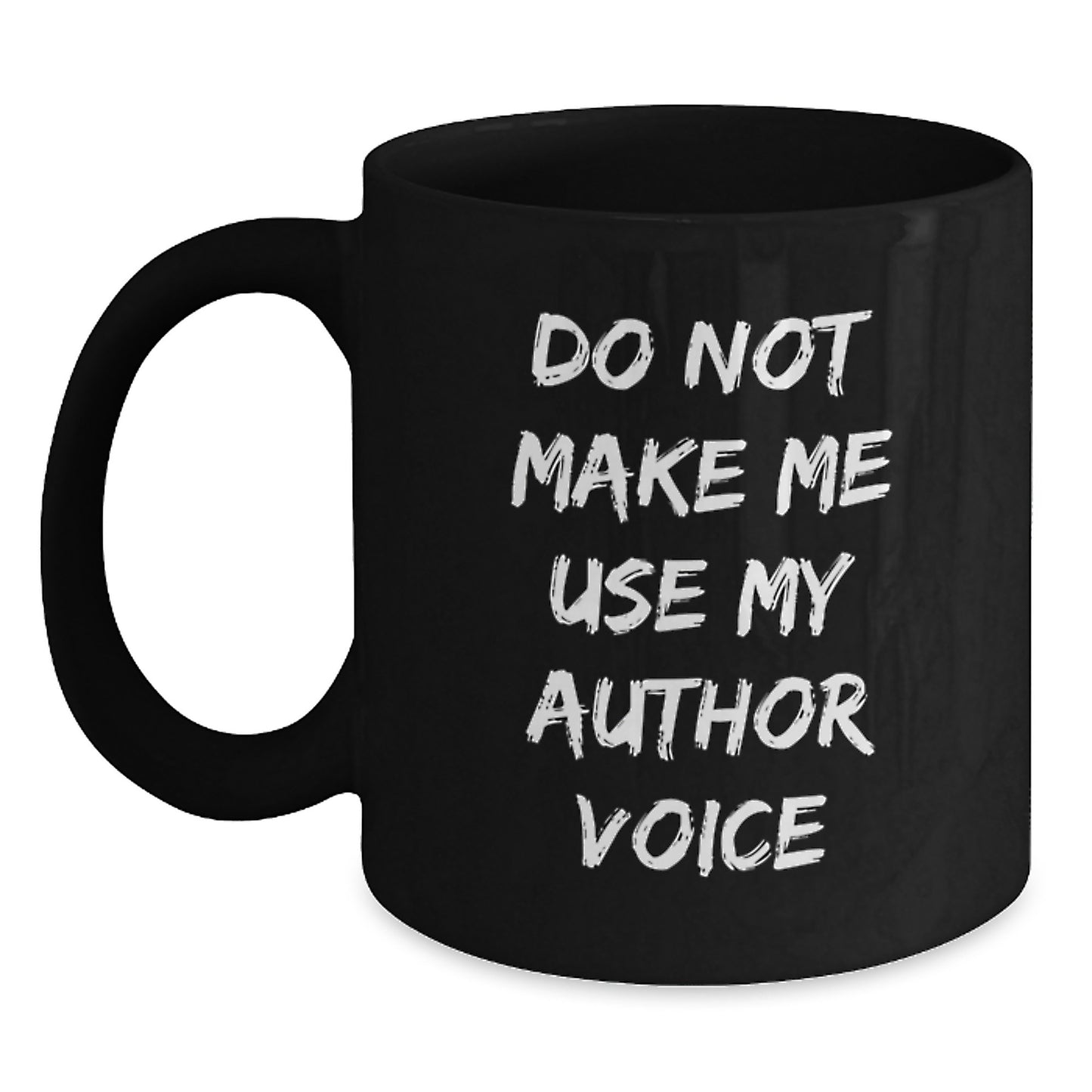 Author Gifts for Graduation - Funny Black Coffee Mug, 'Do Not Make Me Use My Author Voice' Quote, Gifts from Friends and Family, 11oz or 15oz Ceramic Mug - Main