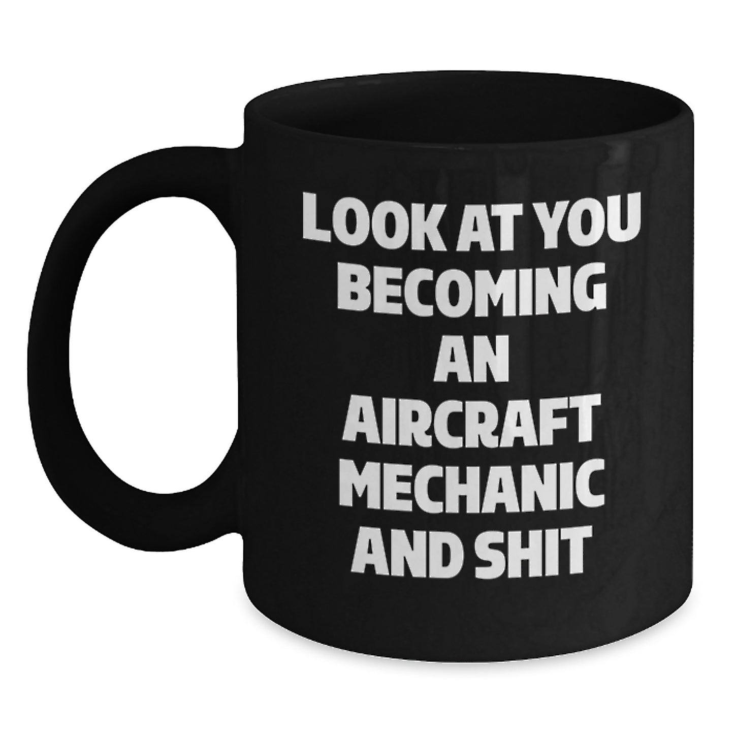 Funny Gifts for Aircraft Mechanic, Black Coffee Mug for Men or Women, Look At You Becoming An Aircraft Mechanic, Graduation Unique Gifts from Friends, Coworkers, or Family - Main