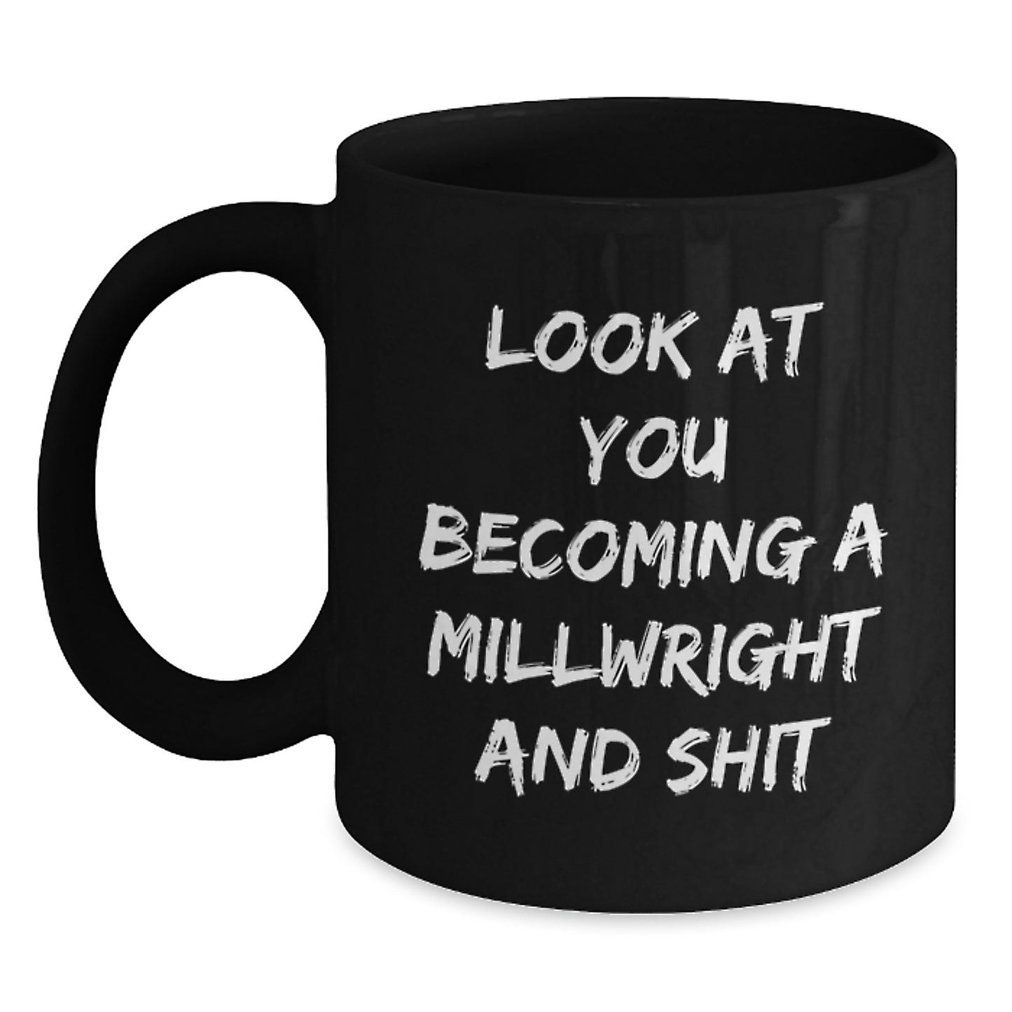 Millwright Gifts Funny Quote Black Coffee Mug for Men or Women Friends Coworkers Family Graduation Unique Gifts from - Main