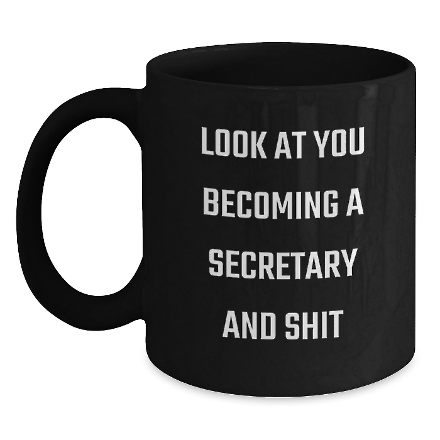 Unique Gifts for Secretary from Friends - Funny Black Coffee Mug - Look At You Becoming A Secretary And Shit Birthday Unique Gifts - Main