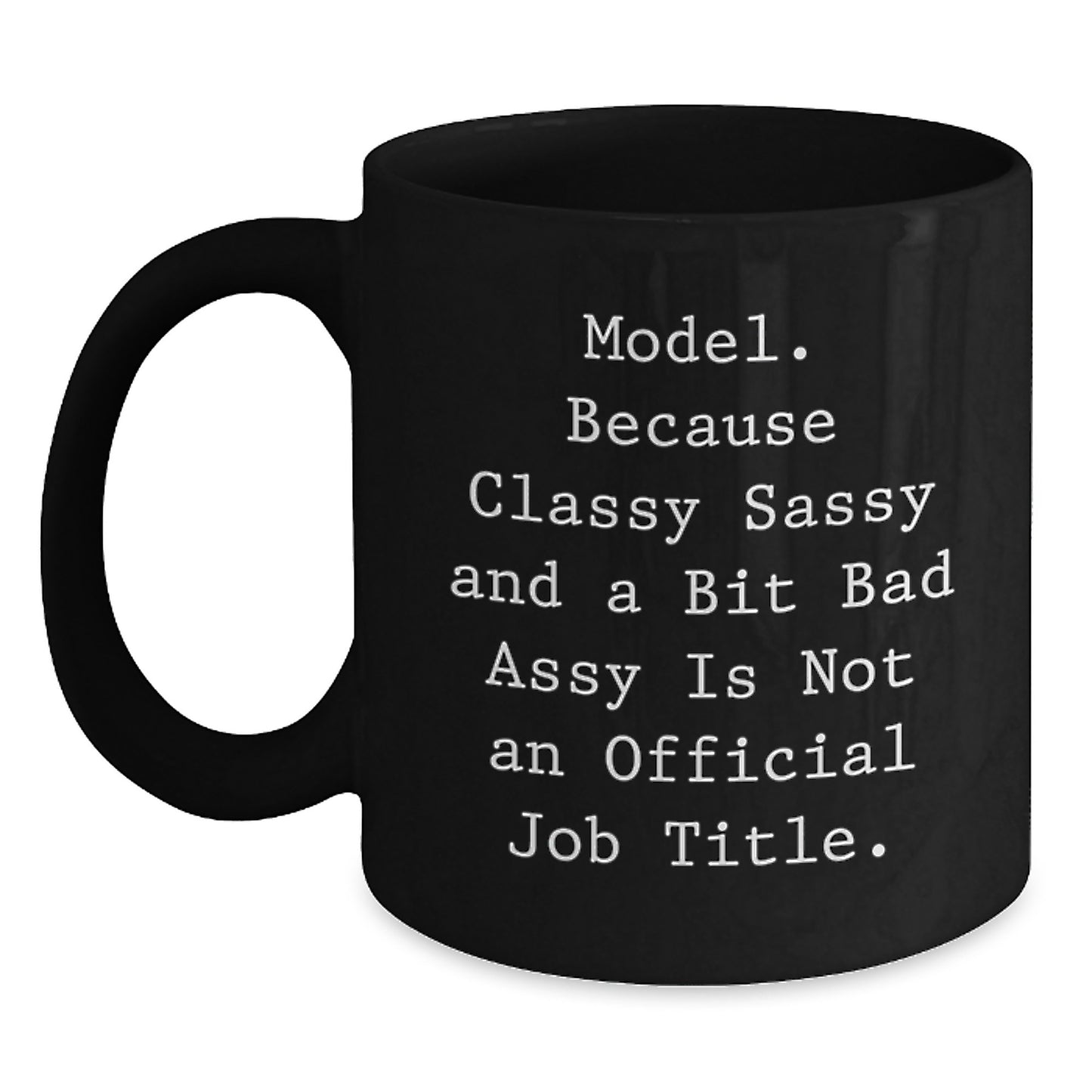 Model Gifts Funny Coffee Mugs with Unique Quote for Graduation, Gifts from Friends, Gifts for Model, Black Coffee Mug, 11oz or 15oz Capacity - Main