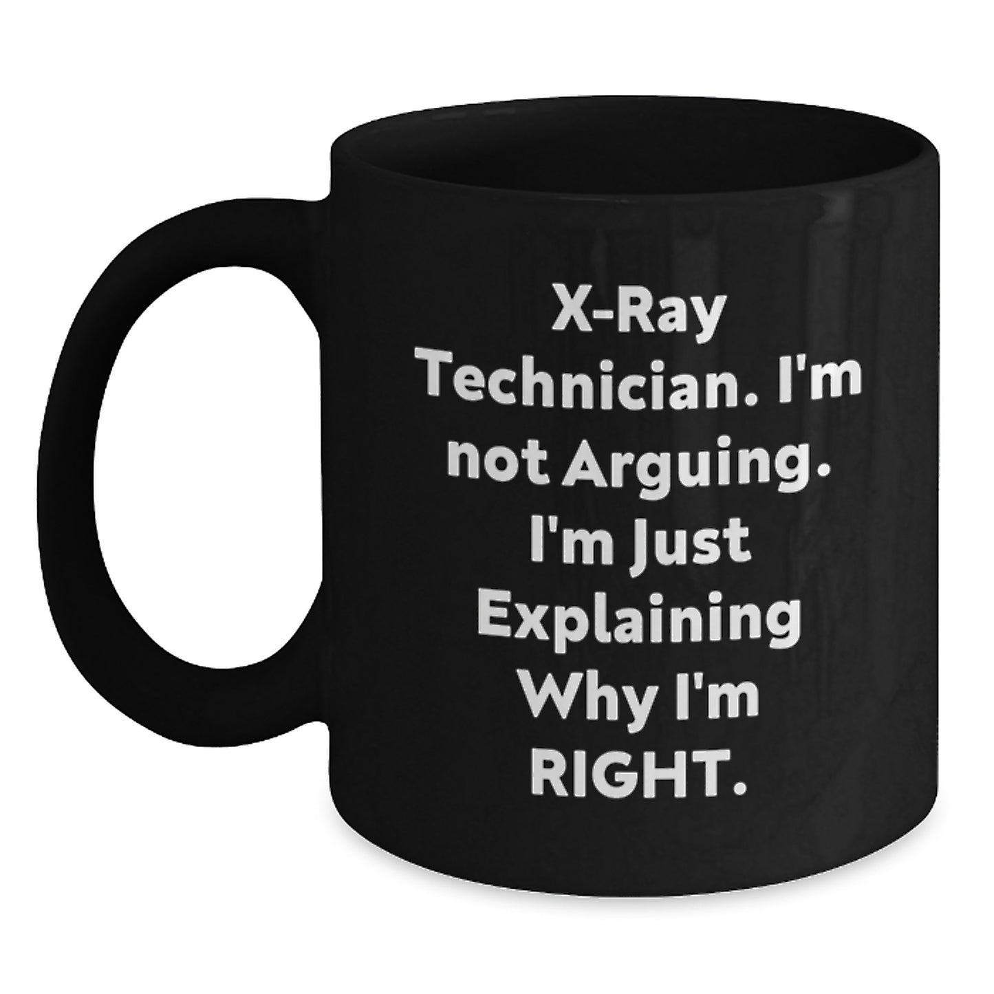 Funny X-Ray Technician Gifts, 'I'm Not Arguing, I'm Just Explaining' Black Coffee Mug, Graduation Unique Gifts from Coworkers to X-Ray Technician Friends - Main