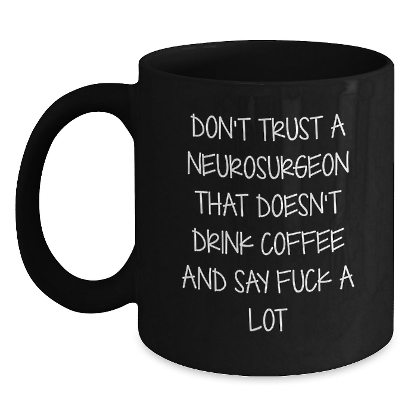 Funny Neurosurgeon Gifts for Men, Black Coffee Mug with Quote 'Don't Trust A Neurosurgeon That Doesn't Drink Coffee And Say F--k A Lot', Gifts from Friends, Unique Graduation Gift - Main