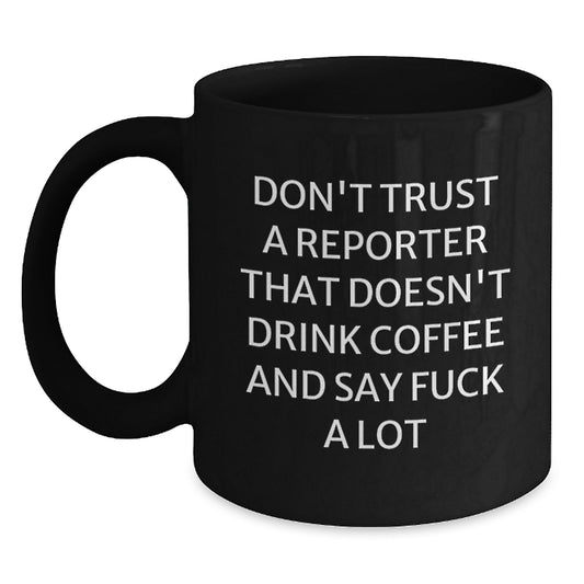 Reporter Gifts, Funny Mugs, Birthday Unique Presents for Men, Women, Friends, or Coworkers from Men, Women, or Family, 'Don't Trust A Reporter...' - Main