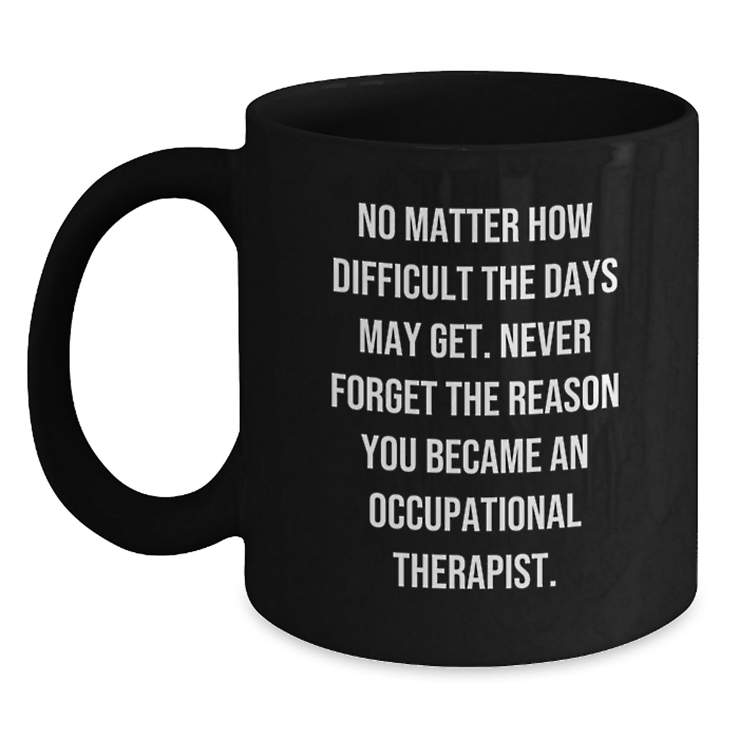 Occupational Therapist Gifts from Men to Friends - Inspirational Black Coffee Mug - Main