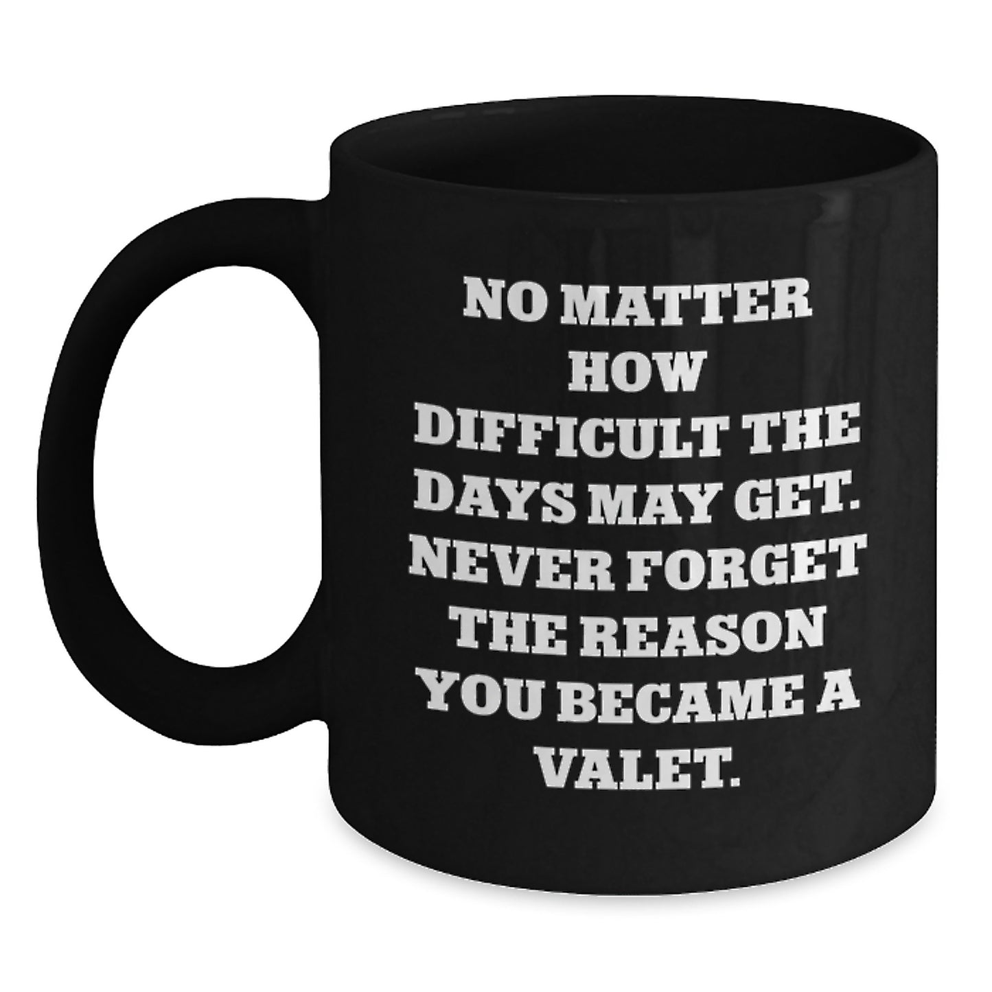 Valet Humor Gifts from Friends, Inspirational Quote Black Coffee Mug, Birthday Unique Gift for Men - Main
