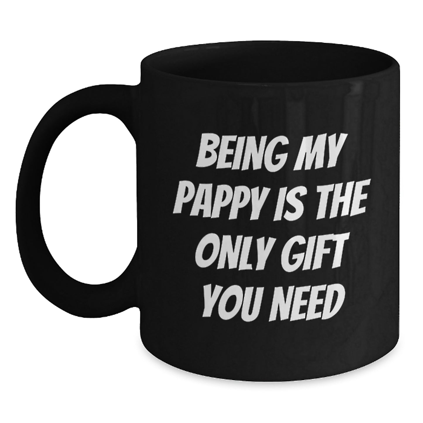 Funny Pappy Gifts, Being My Pappy Is The Only Gift You Need, Black Coffee Mug for Birthday, Gifts from Family - Main