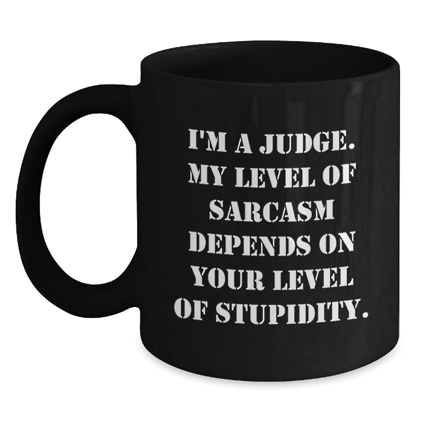 Judge Sarcasm Black Coffee Mug, Funny Quote Gift for Judge Friends, Birthday Unique Gifts from Men to Judge - Main