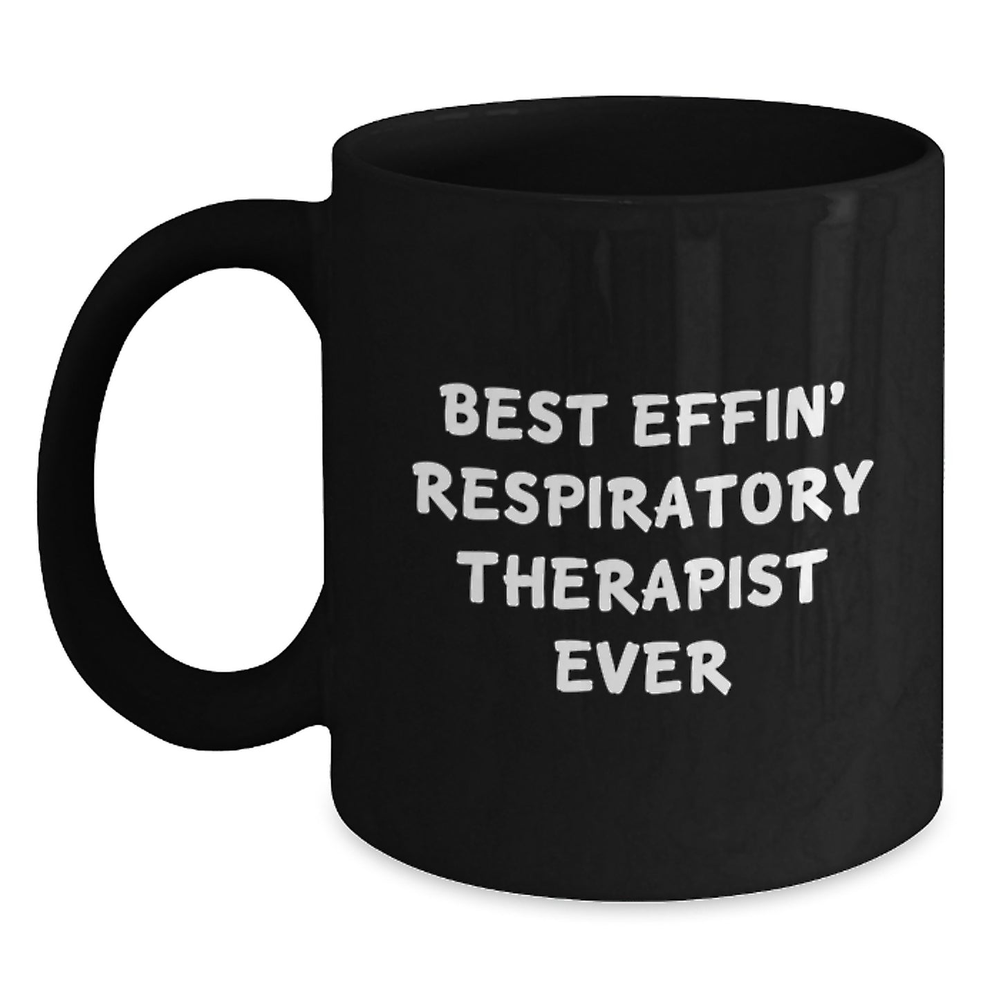 Funny Respiratory Therapist Gifts from Friends and Family for Birthday Unique Mugs Best Effin' Respiratory Therapist Ever - Main