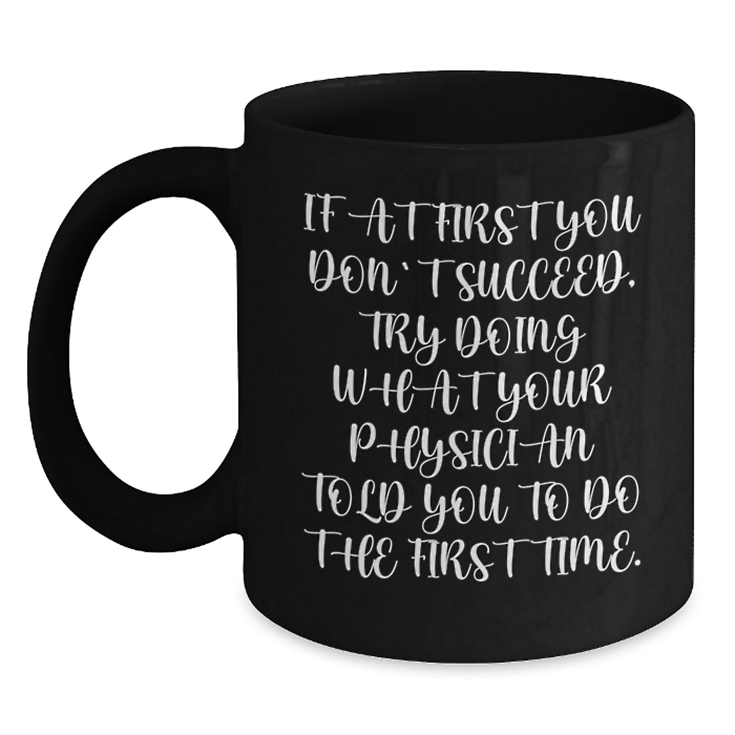 Funny Physician Mugs Gifts from Friends - 'If At First You Don't Succeed...' - Birthday Unique Gifts for Men or Women - Main