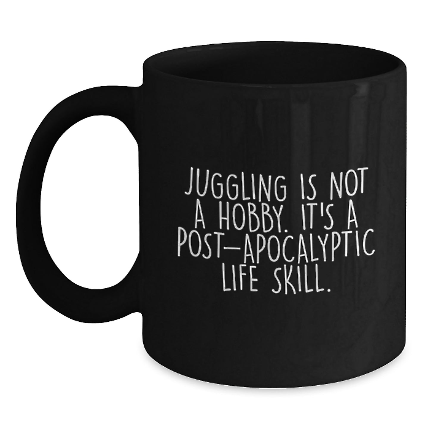 Funny Juggling Gifts for Birthday, 'Juggling Is Not A Hobby. It's A Post-apocalyptic Life Skill.' Black Coffee Mug for Juggling Enthusiasts, Gifts from Friends, Family, or Coworkers for Men, Women - Main