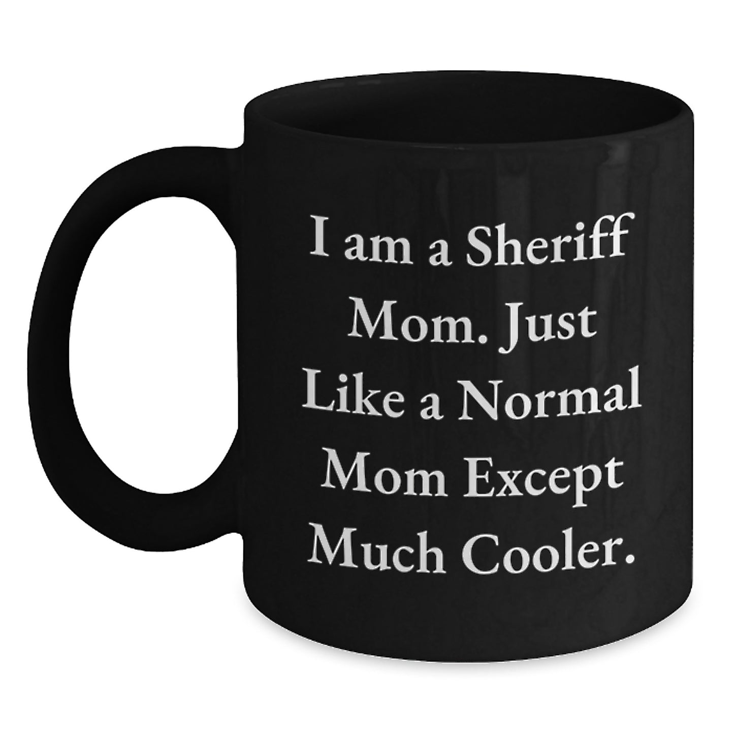 Sheriff Mom Gifts, Funny Sheriff Mug, Birthday Unique Gifts from Friends, Sheriff Black Coffee Mug for Sheriff Lover - Main