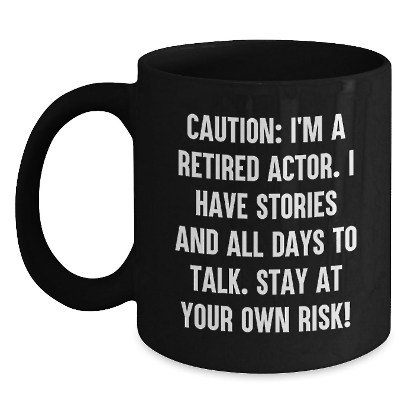 Funny Actor Birthday Unique Gift from Friends to Men - 'Caution: I'm A Retired Actor...' Black Coffee Mug - Main