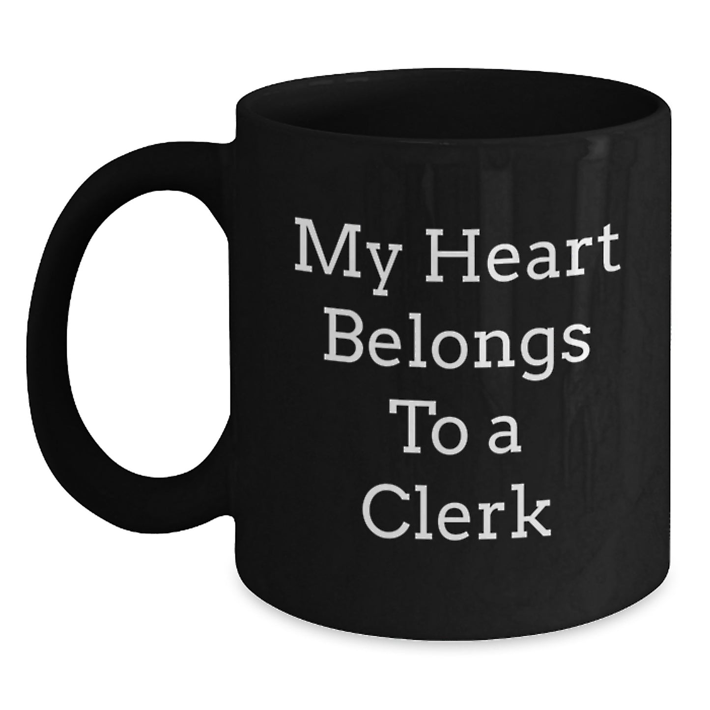 Funny Clerk Gift, My Heart Belongs To A Clerk, Black Coffee Mug, Birthday Unique Gifts from Friends, Gifts for Clerk - Main