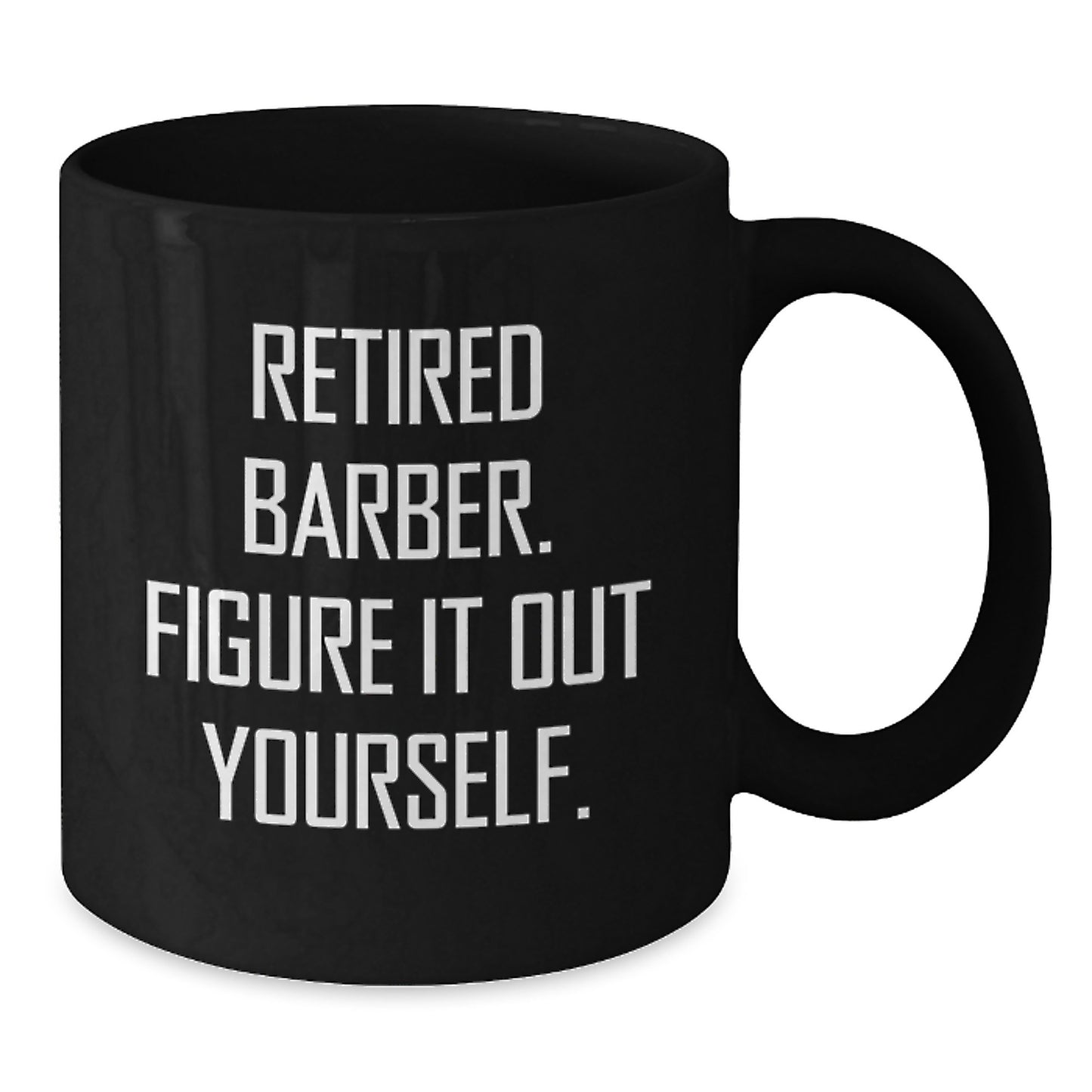 Funny Barber Gifts from Friends for Men Retired Barber Figure It Out Yourself Black Coffee Mug Graduation Unique - Additional