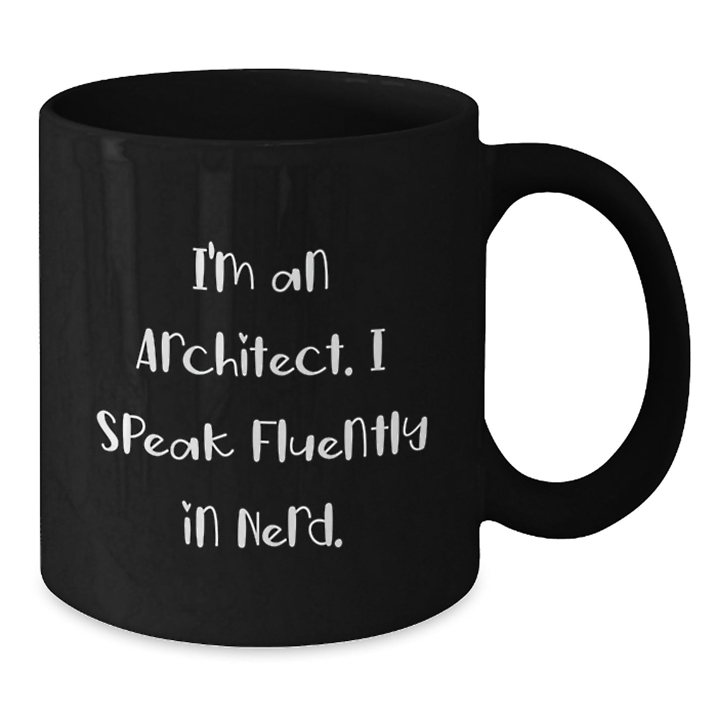 Funny Architect Gifts from Men, Unique Graduation Present for Architects, I'm An Architect. I Speak Fluently In genius. Black Coffee Mug - Additional
