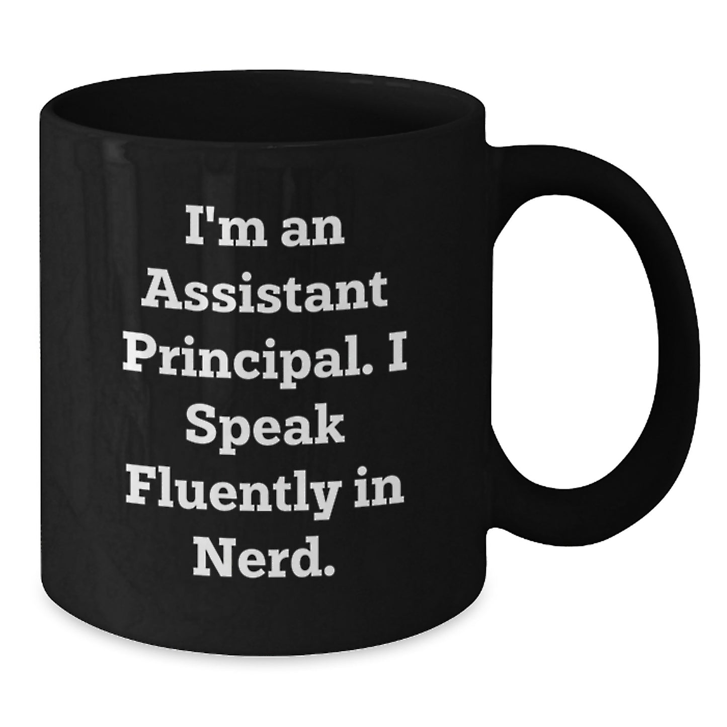 Funny Assistant Principal Gifts, 'I'm An Assistant Principal. I Speak Fluently In genius.' Black Coffee Mug for Graduation, Gifts from Friends to Assistant Principal - Additional