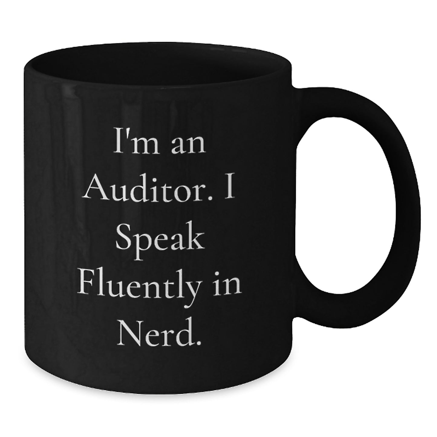 Funny Auditor Gifts from Friends for Graduation - I'm An Auditor. I Speak Fluently In genius. Black Coffee Mug - Additional