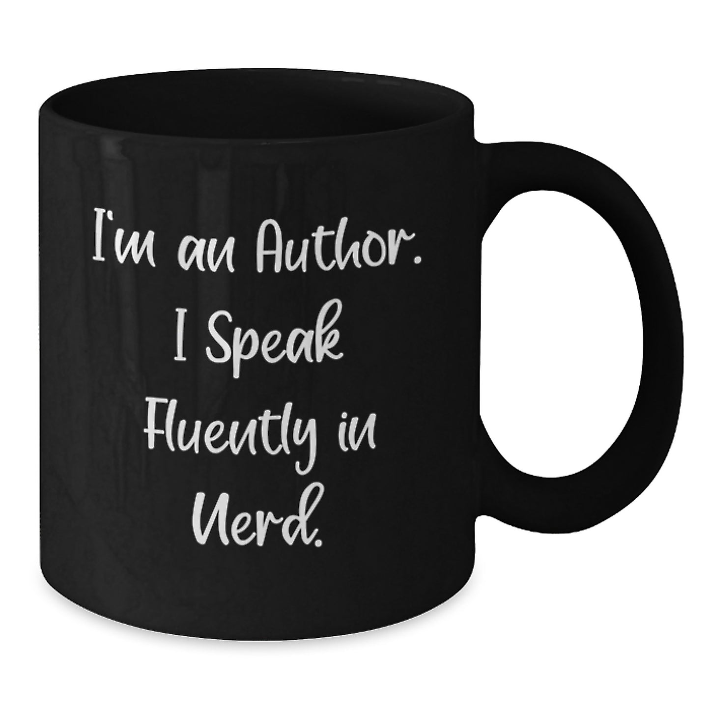 Funny Author Gifts from Friends for Author - I'm An Author. I Speak Fluently In genius. Black Coffee Mug for Graduation - Additional
