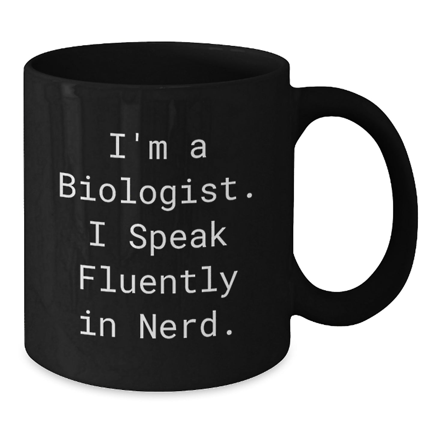 Funny Biologist Gifts for Him or Her, I'm A Biologist. I Speak Fluently In genius. Black Coffee Mug, Graduation Unique Gifts from Friends, Coworkers, Family - Additional