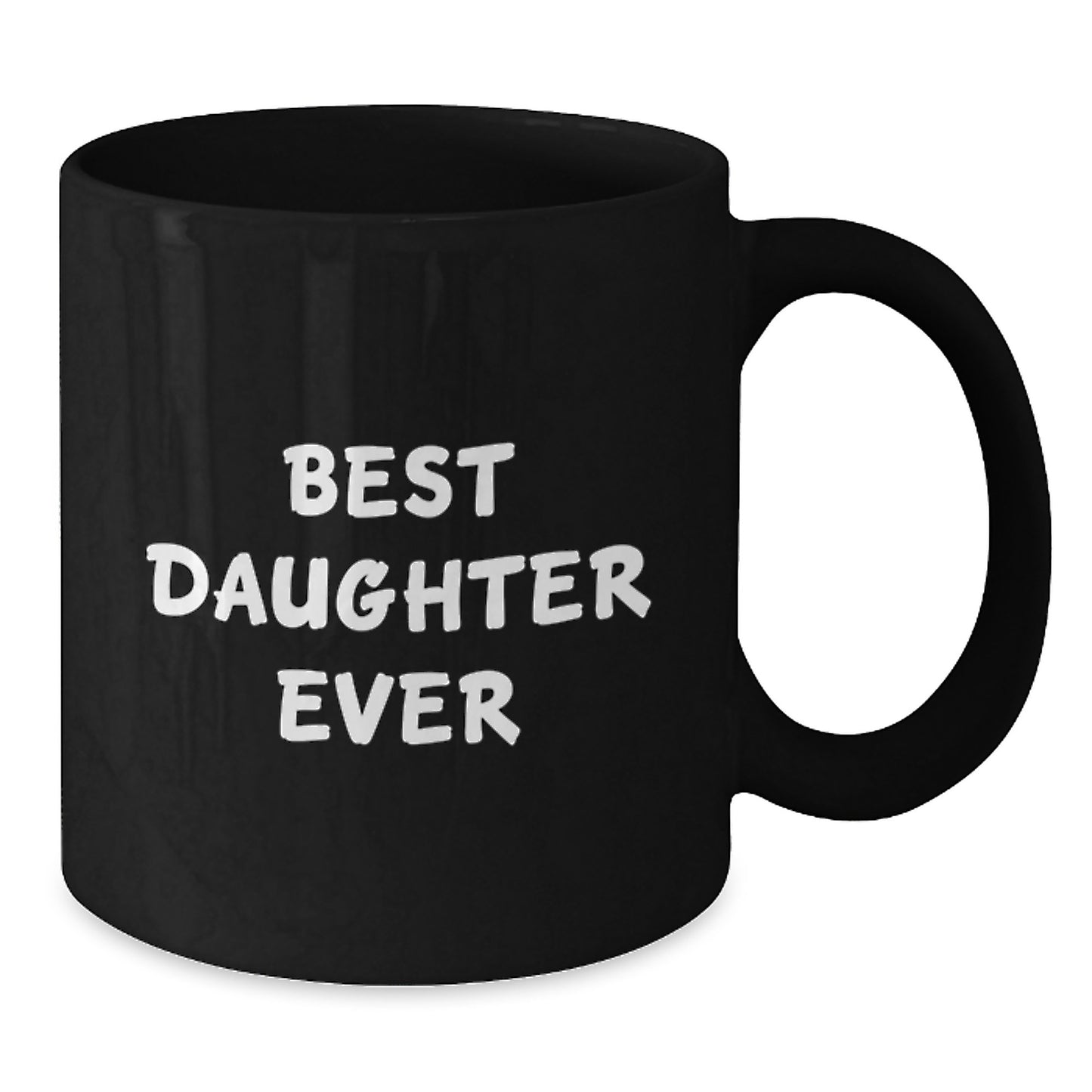 Funny Daughter Quotes Black Coffee Mugs Gifts from Family to Daughter on Her Birthday, Best Daughter Ever Mug, 11oz or 15oz, Microwave and Dishwasher Safe - Additional
