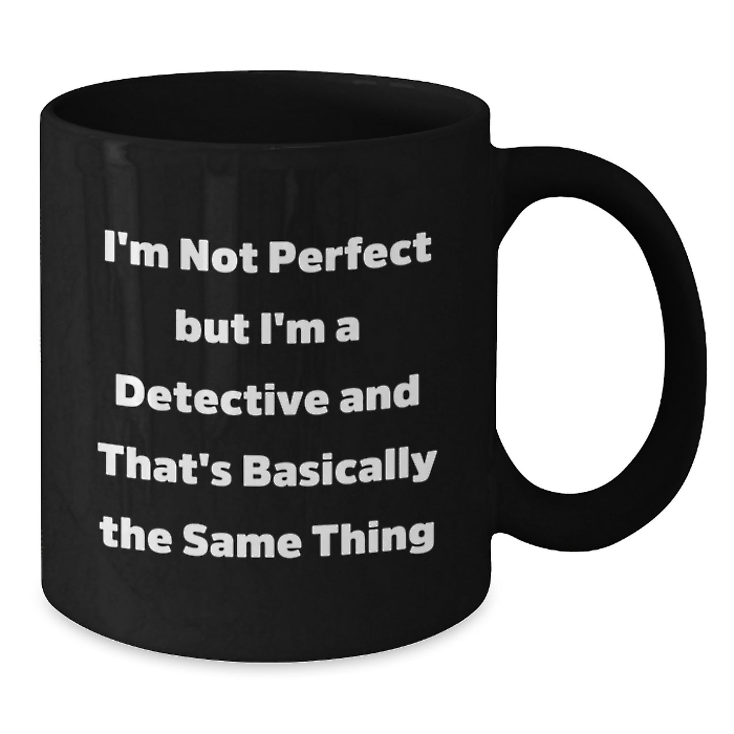 Funny Detective Gifts for Men from 'I'm Not Perfect But I'm A Detective' Black Coffee Mug for Graduation Unique Gifts - Additional
