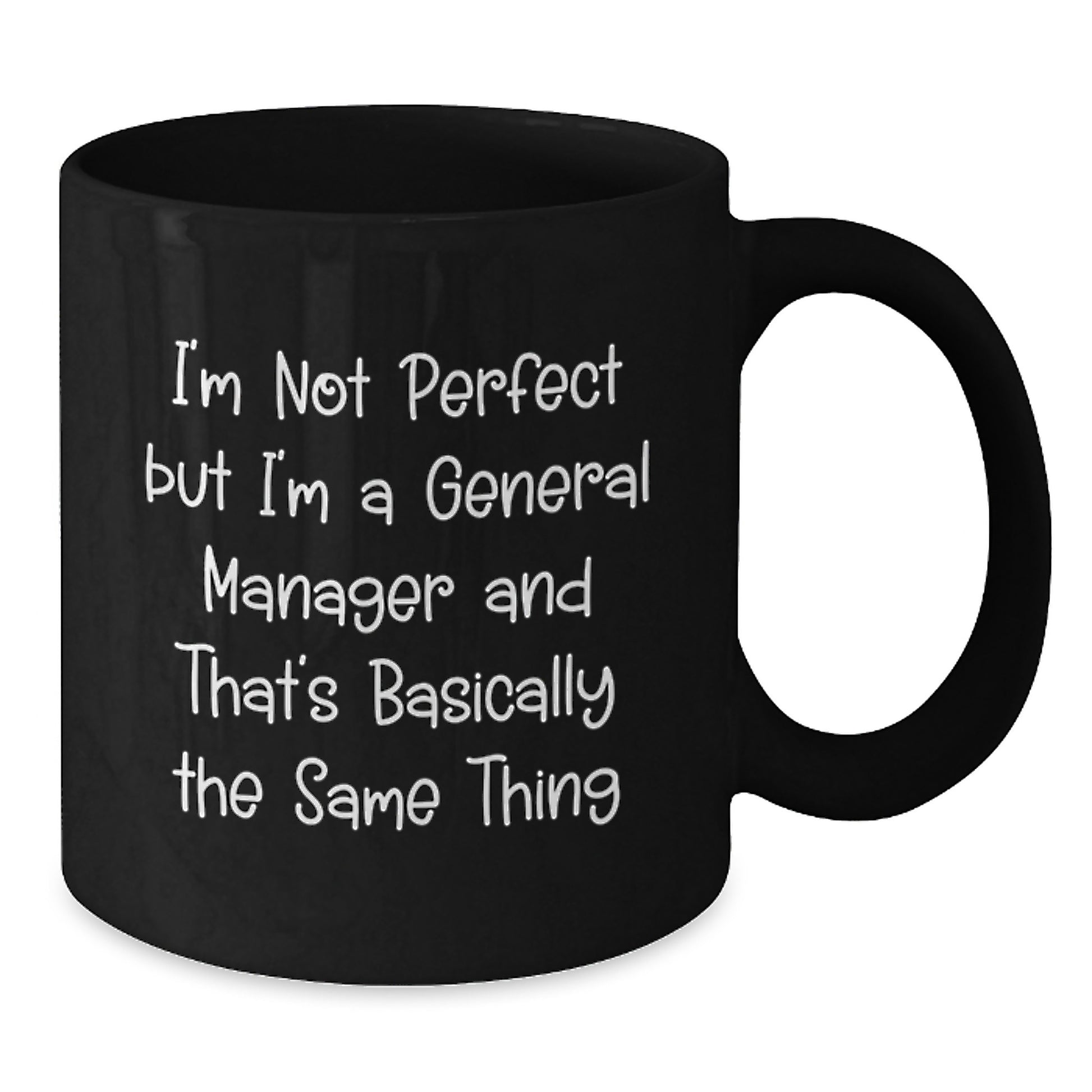 Funny General Manager Gifts for Her or Him, 'I'm Not Perfect But I'm A General Manager And That's Basically The Same Thing' Black Coffee Mug from Friends, Coworkers or Family for Graduation - Additional