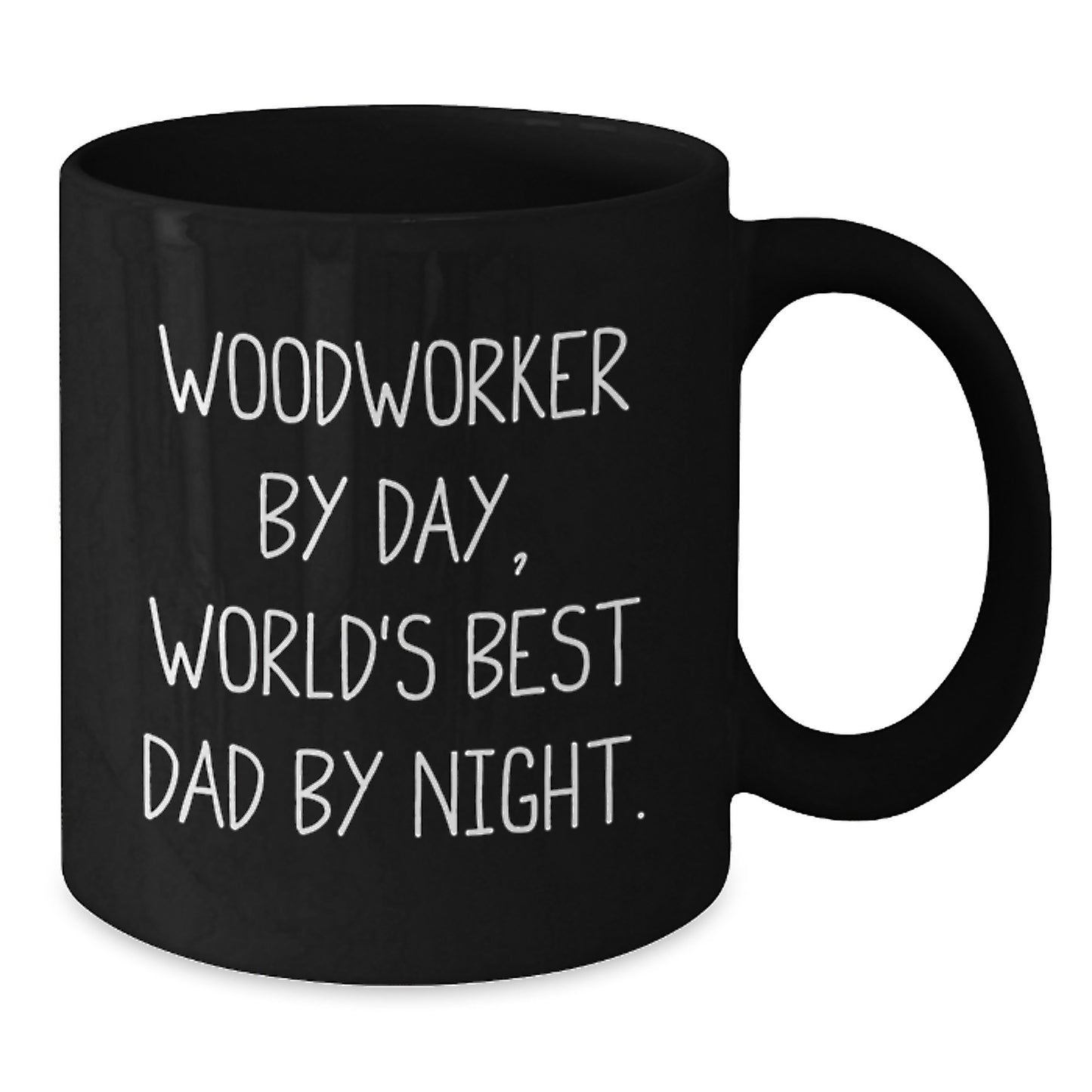 Woodworkers by Day, World's Best Dads by Night - Funny Graduation Gifts from Men to Woodworkers, 11oz or 15oz Black Coffee Mugs - Additional