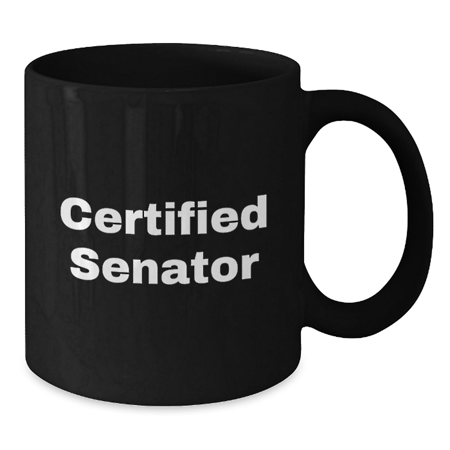 Funny Senator Quote Black Coffee Mug, Gifts from Friends for Senator's Birthday, 11oz or 15oz Ceramic Mug - Additional