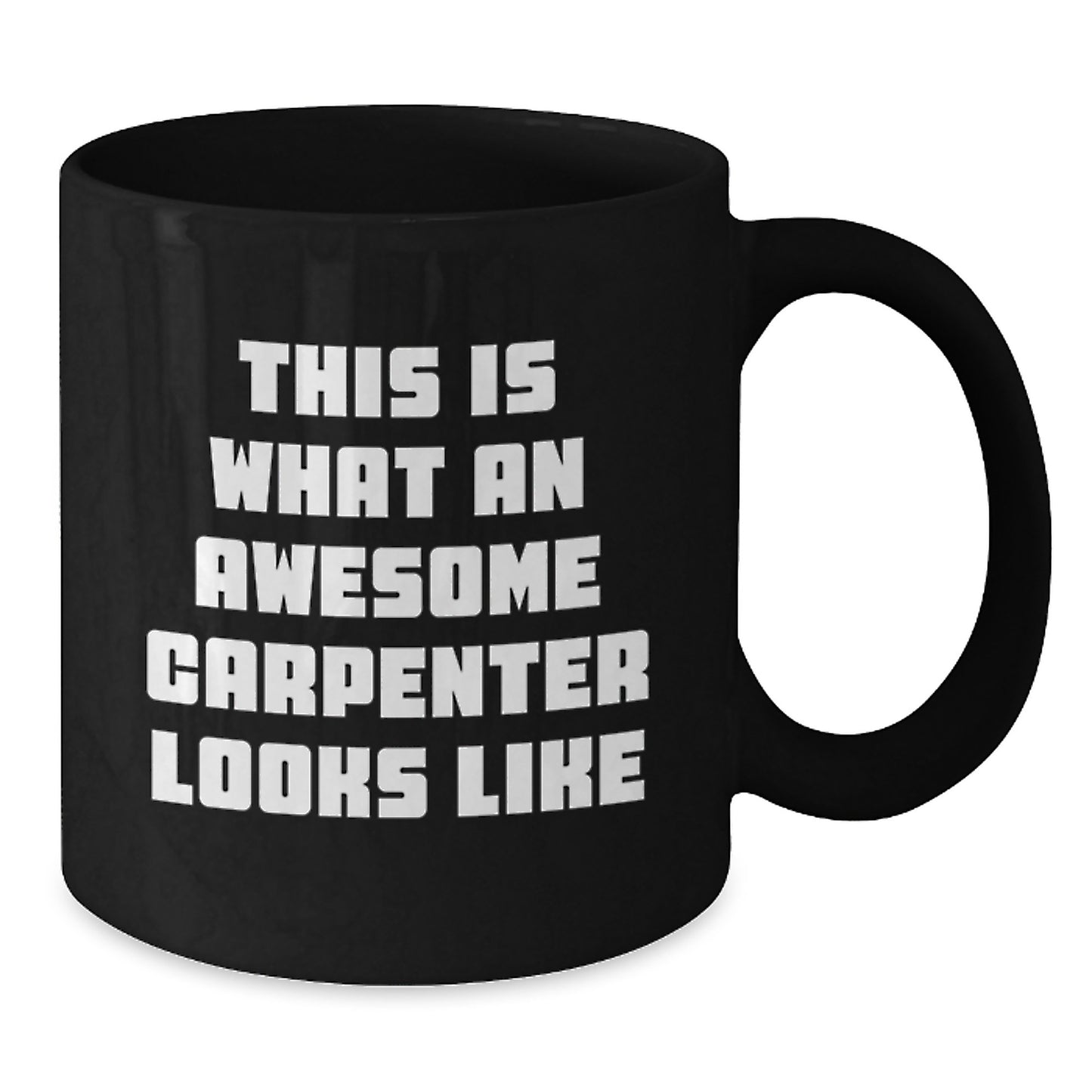 Carpenter Gifts for Men from Family, Funny 'This Is What An Awesome Carpenter Looks Like' Black Coffee Mug, Graduation Unique Gifts - Additional