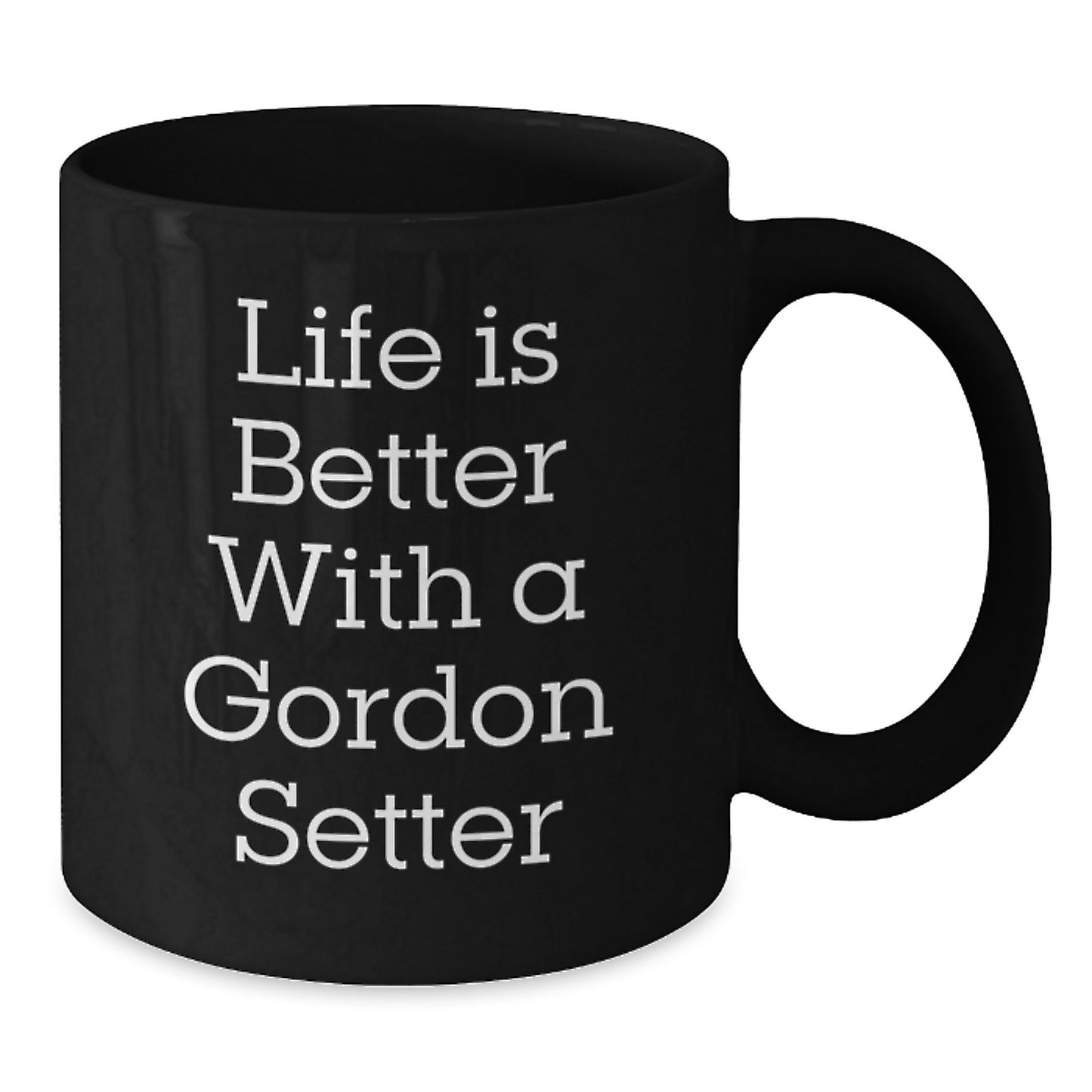 Gordon Setter Dog Gifts from Friends, Funny 'Life Is Better With A Gordon Setter' Black Coffee Mug for Graduation, Gifts for Men, Women, Family - Additional