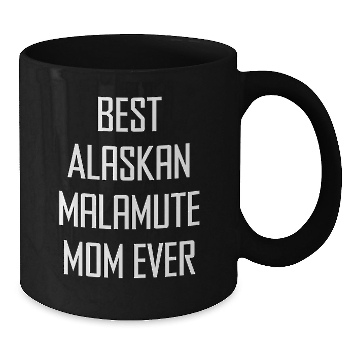 Funny Alaskan Malamute Dog Mom Gifts from Friends to Graduation Unique Gifts for Alaskan Malamute Dog Lovers on Best Alaskan Malamute Mom Ever Quote Black Coffee Mug - Additional