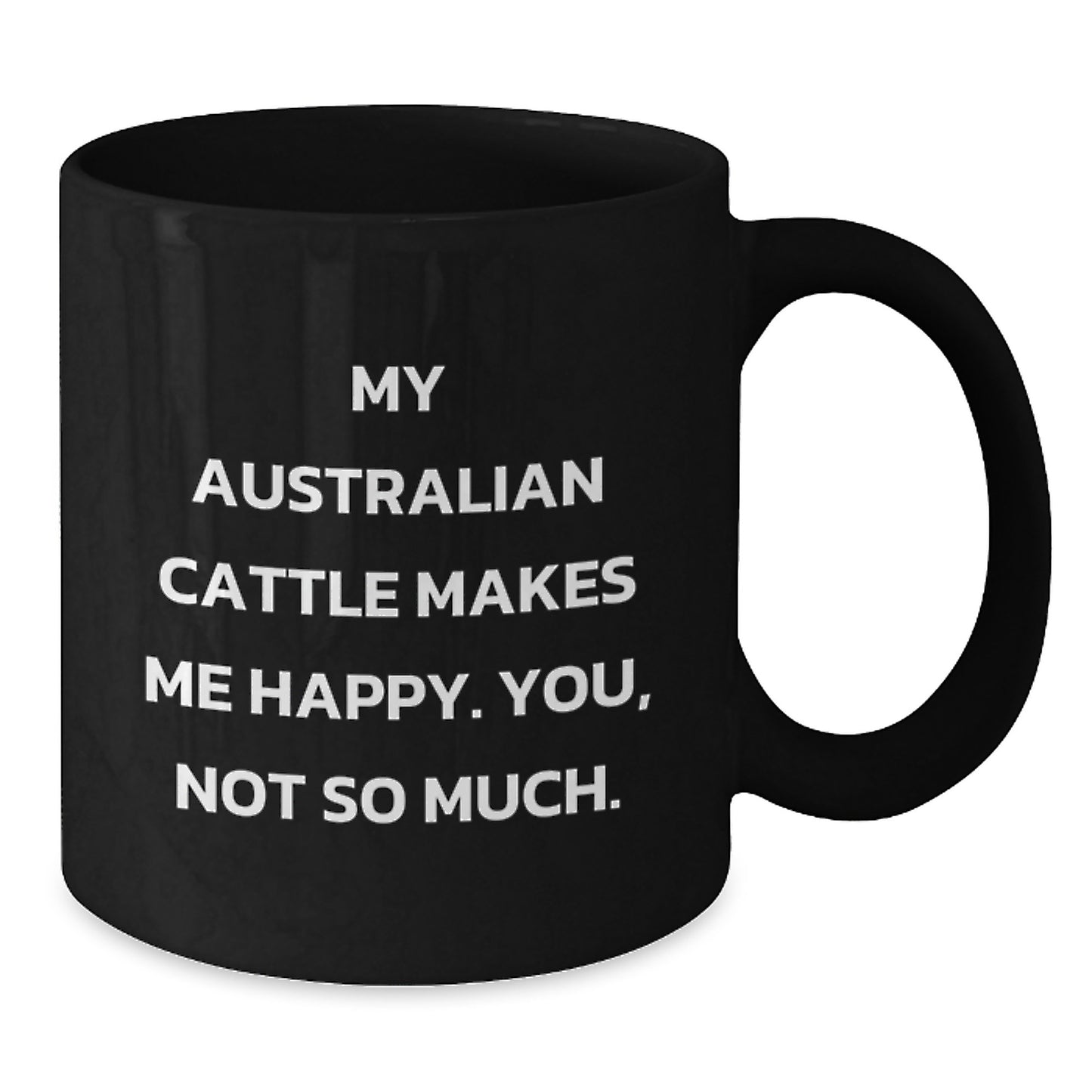 Australian Cattle Dog Lover's Humorous Gift, Funny Quote Mug for Birthday, Gifts from Friends, Gifts for Australian Cattle Dog Enthusiasts - Additional