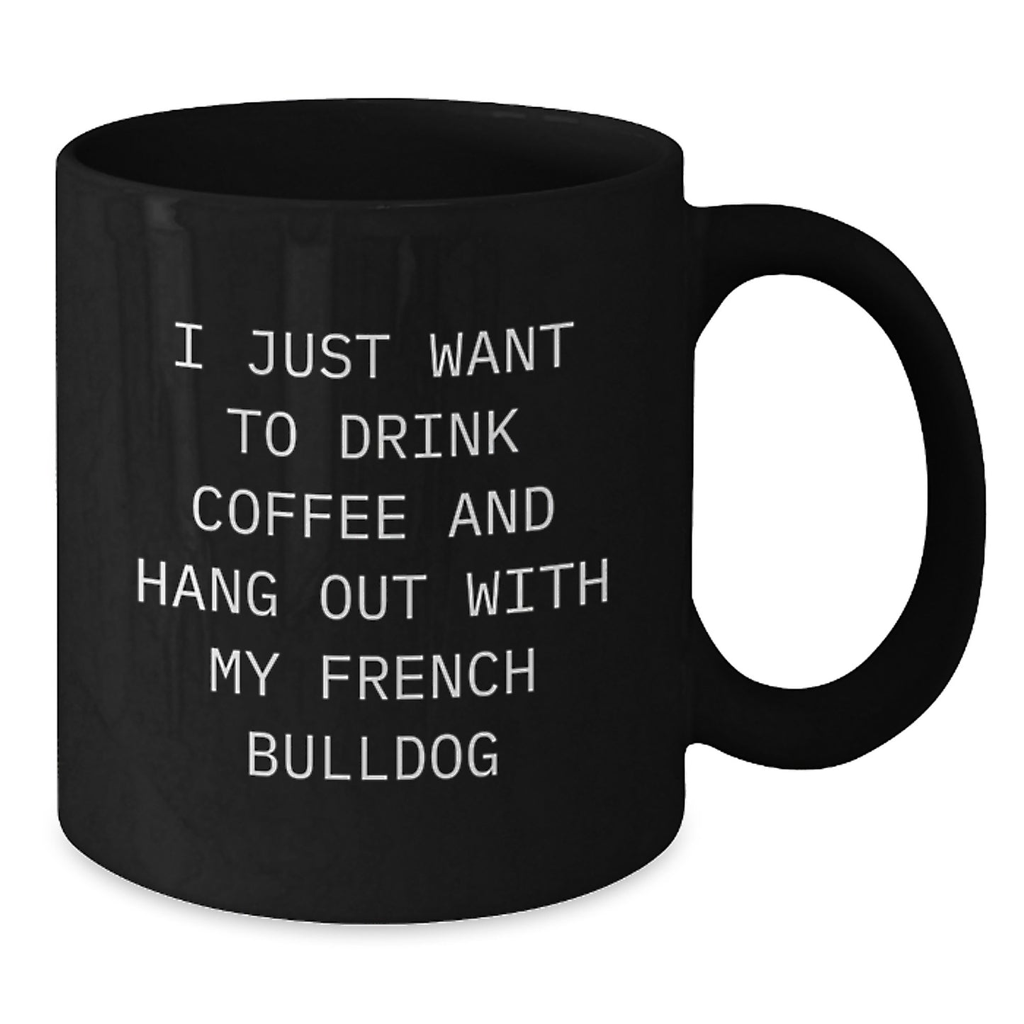 French Bulldog Lover's Funny Quote Coffee Mug Gifts from Friends, Family, and Coworkers for Birthday Unique Gifts - Additional