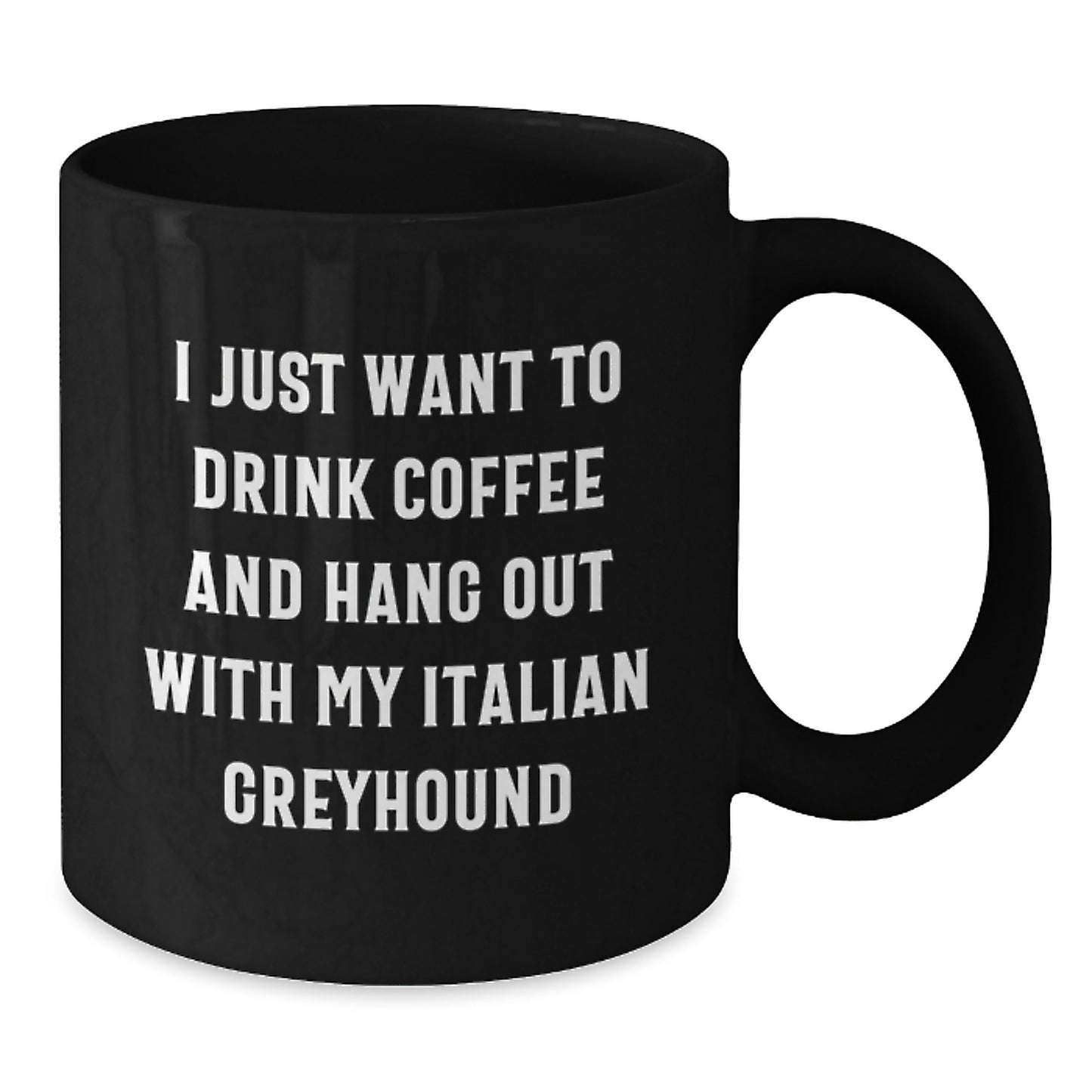 Funny Italian Greyhound Dog Gifts, Black Coffee Mug for Italian Greyhound Lovers, Gifts from Men to Friends, Italian Greyhound Dog Birthday Unique Gifts - Additional