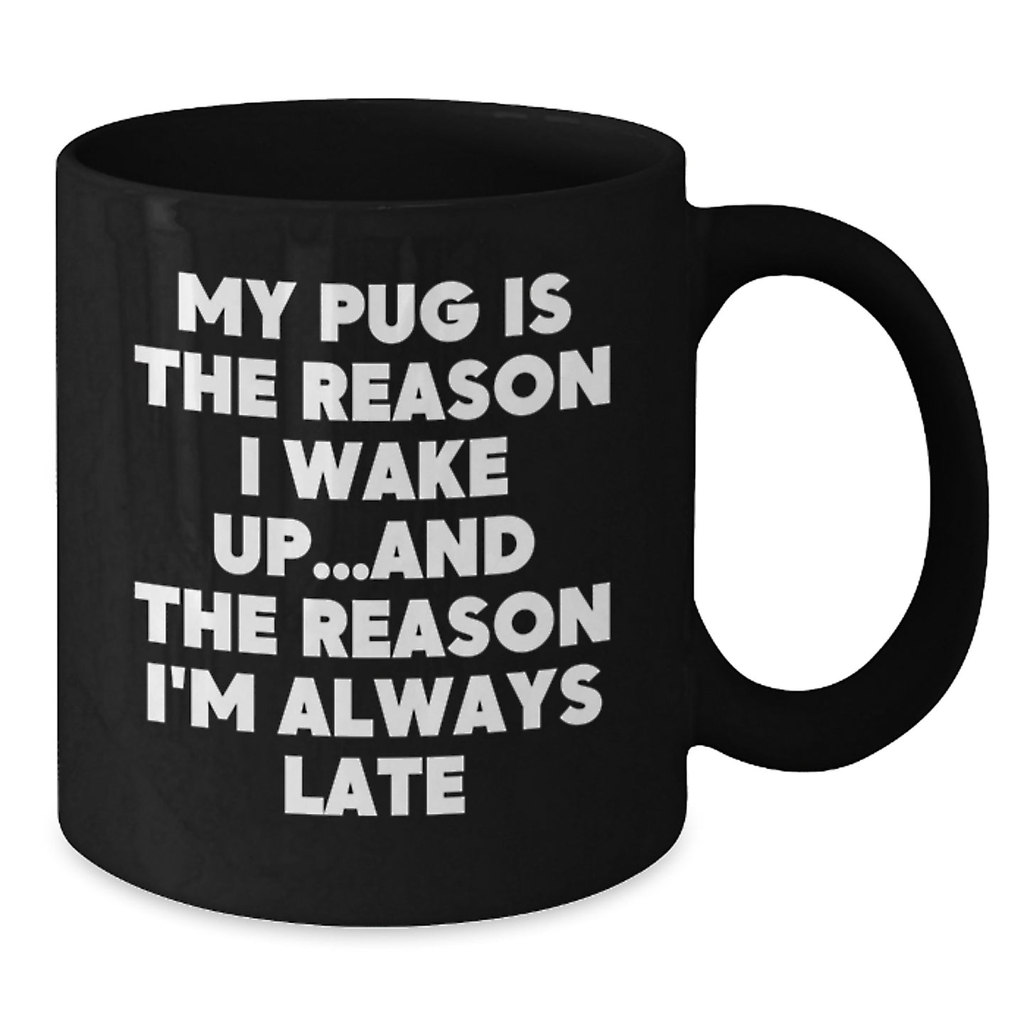 Funny Pug Dog Quotes Black Coffee Mug, Gifts from Friends and Family for Pug Dog Lovers, Birthday Unique Idea - Additional