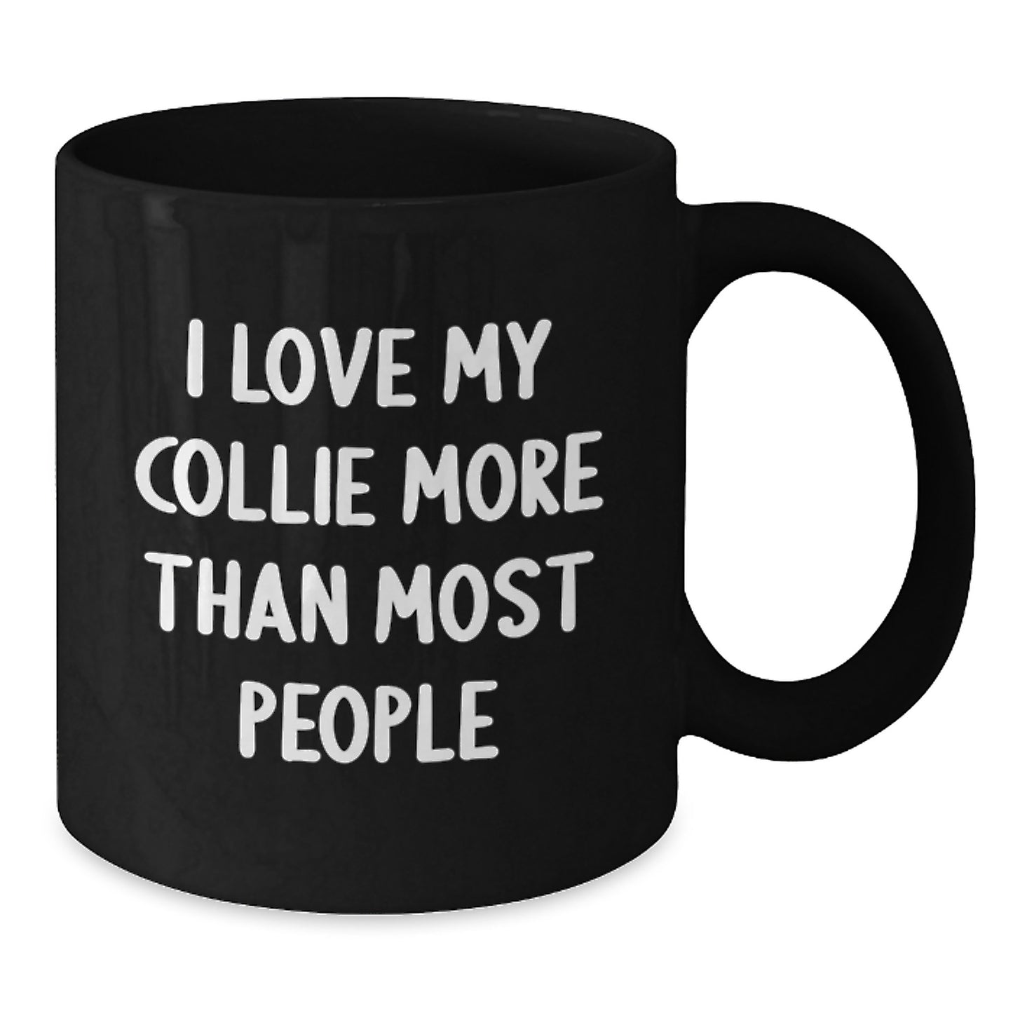 Funny Collie Dog Lover Gifts from Friends for Birthday - I Love My Collie More Than Most People Quote Black Coffee Mug - Additional