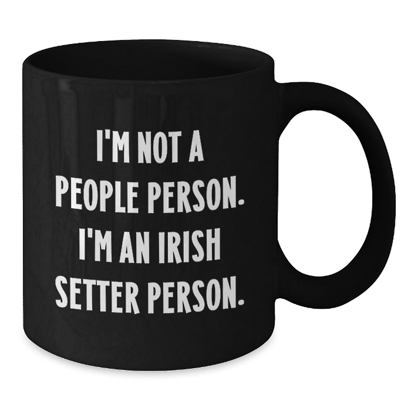 Irish Setter Dog Lover's Humorous Gift, 'I'm Not A People Person. I'm An Irish Setter Person.' Black Coffee Mug for Birthday - Additional