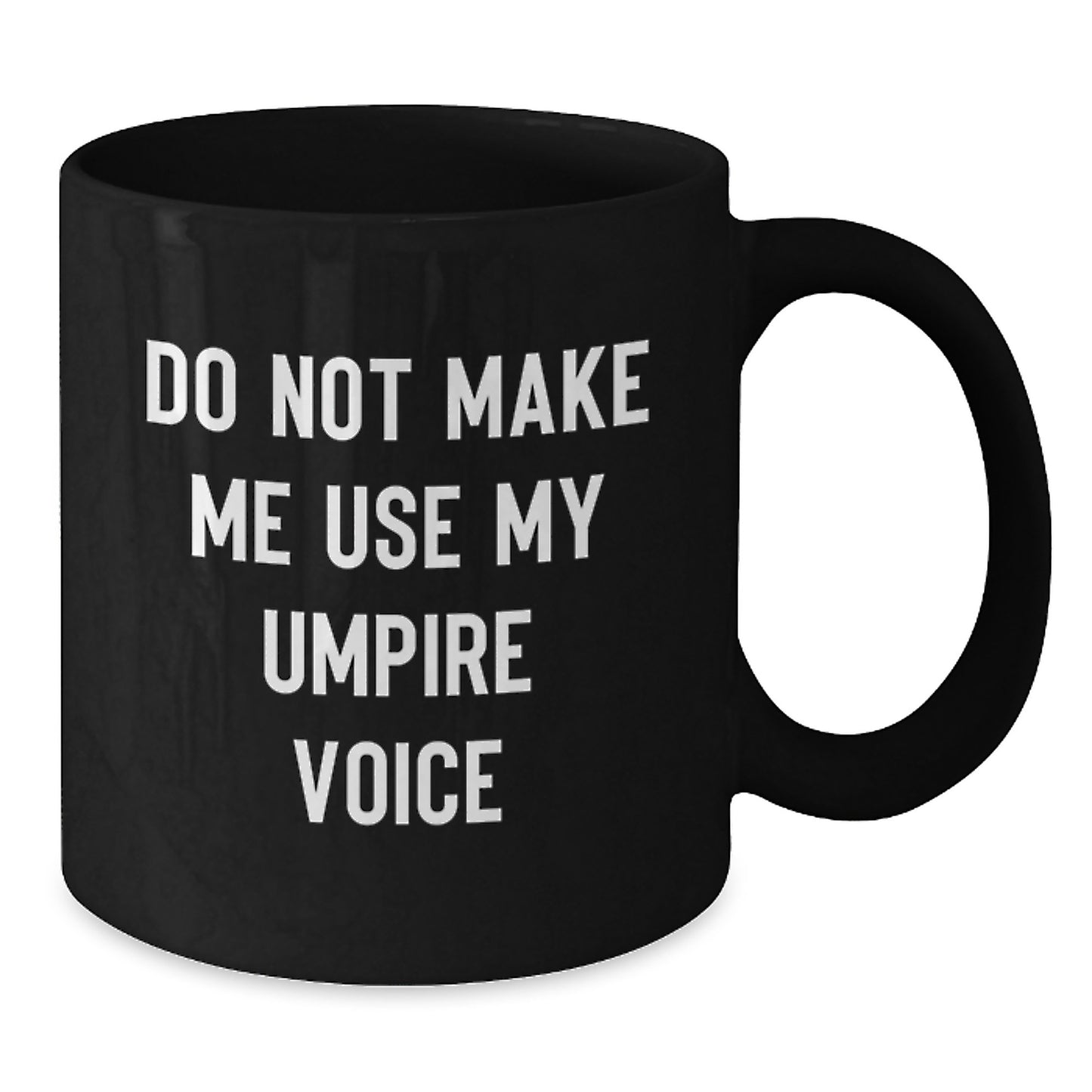 Funny Umpire Gifts from Friends, Unique Graduation Mugs for Men, Do Not Make Me Use My Umpire Voice, Black Coffee Mug - Additional