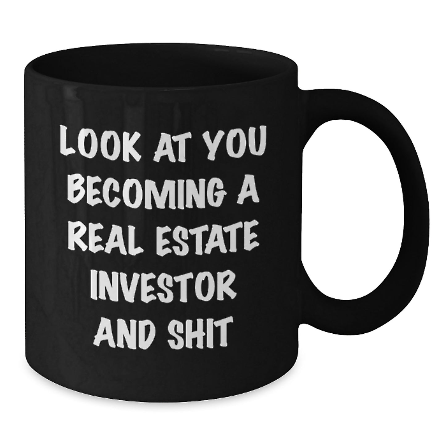 Real Estate Investor Funny Mug, Gifts from Friends, Look At You Becoming a Real Estate Investor and Shit, Black 11oz or 15oz Coffee Mug, Birthday Unique Gifts for Real Estate Investors - Additional
